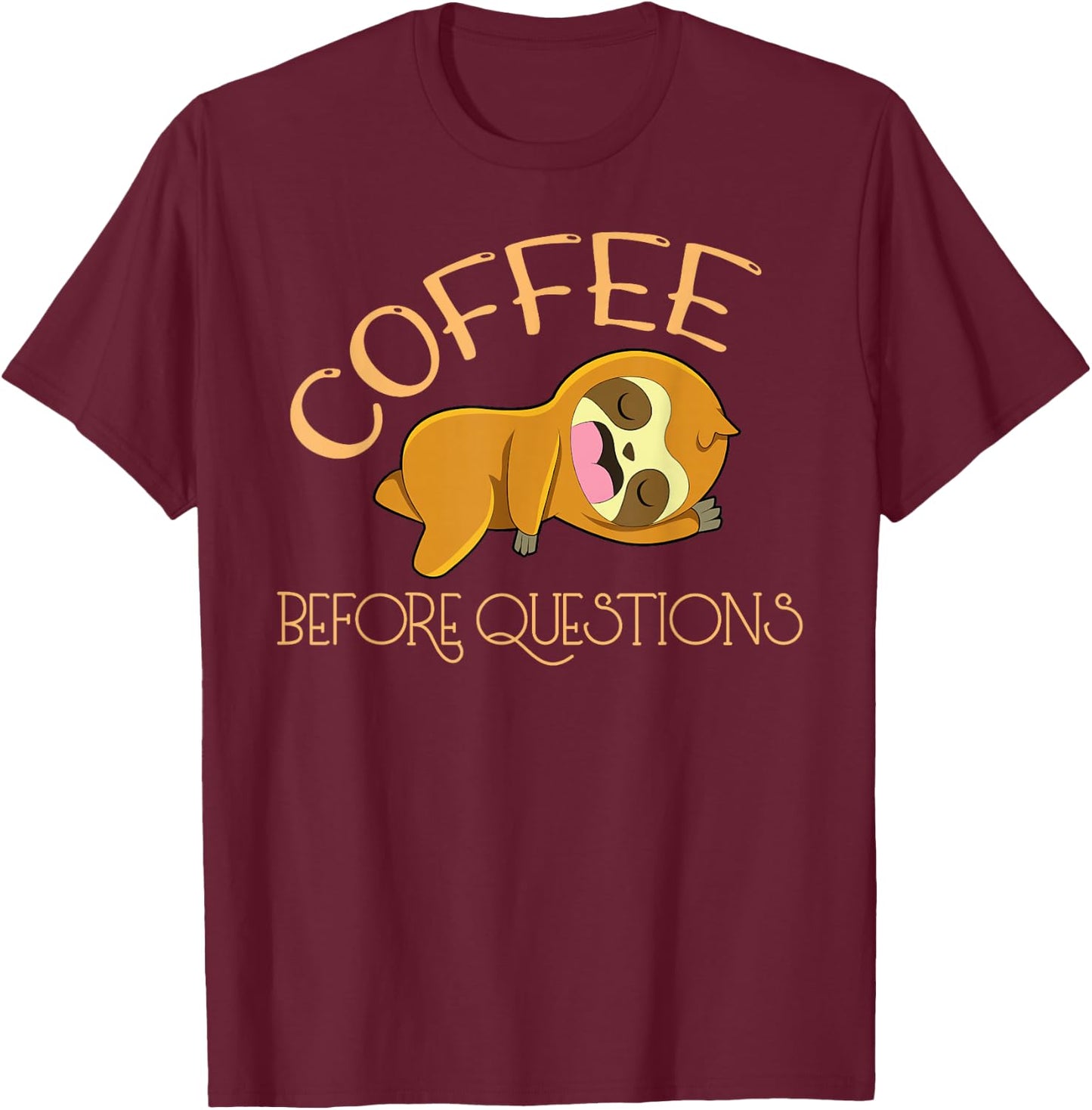 Coffee Before Questions Sloth T-Shirt - T-Shirt | Maroon