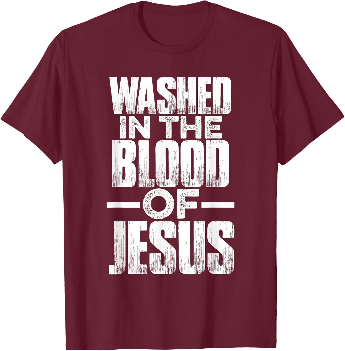Washed in the blood of Jesus for Christians T-Shirt - T-Shirt | Maroon