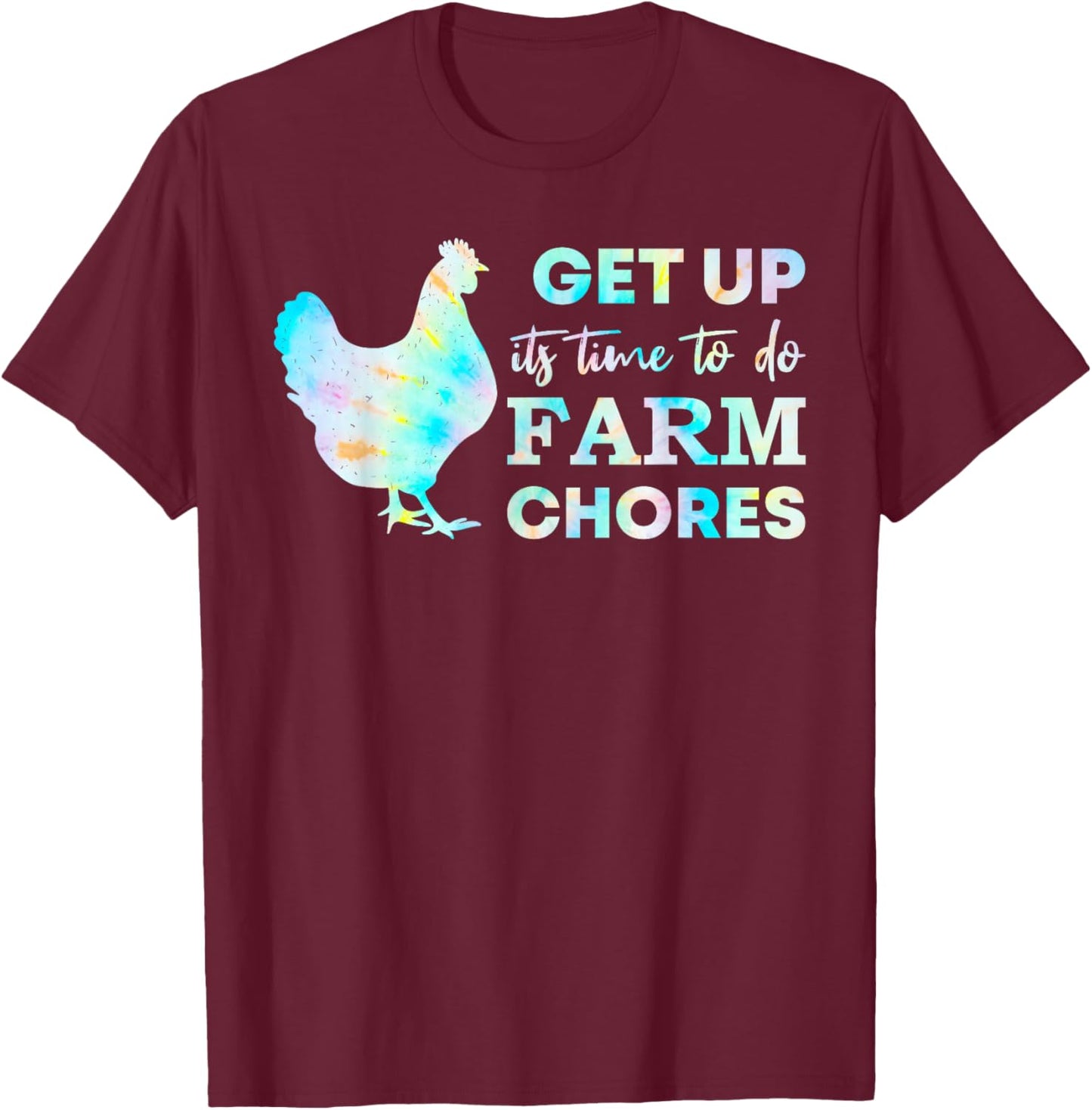 Get Up Its Time to Do Farm Chores T-Shirt - T-Shirt | Maroon