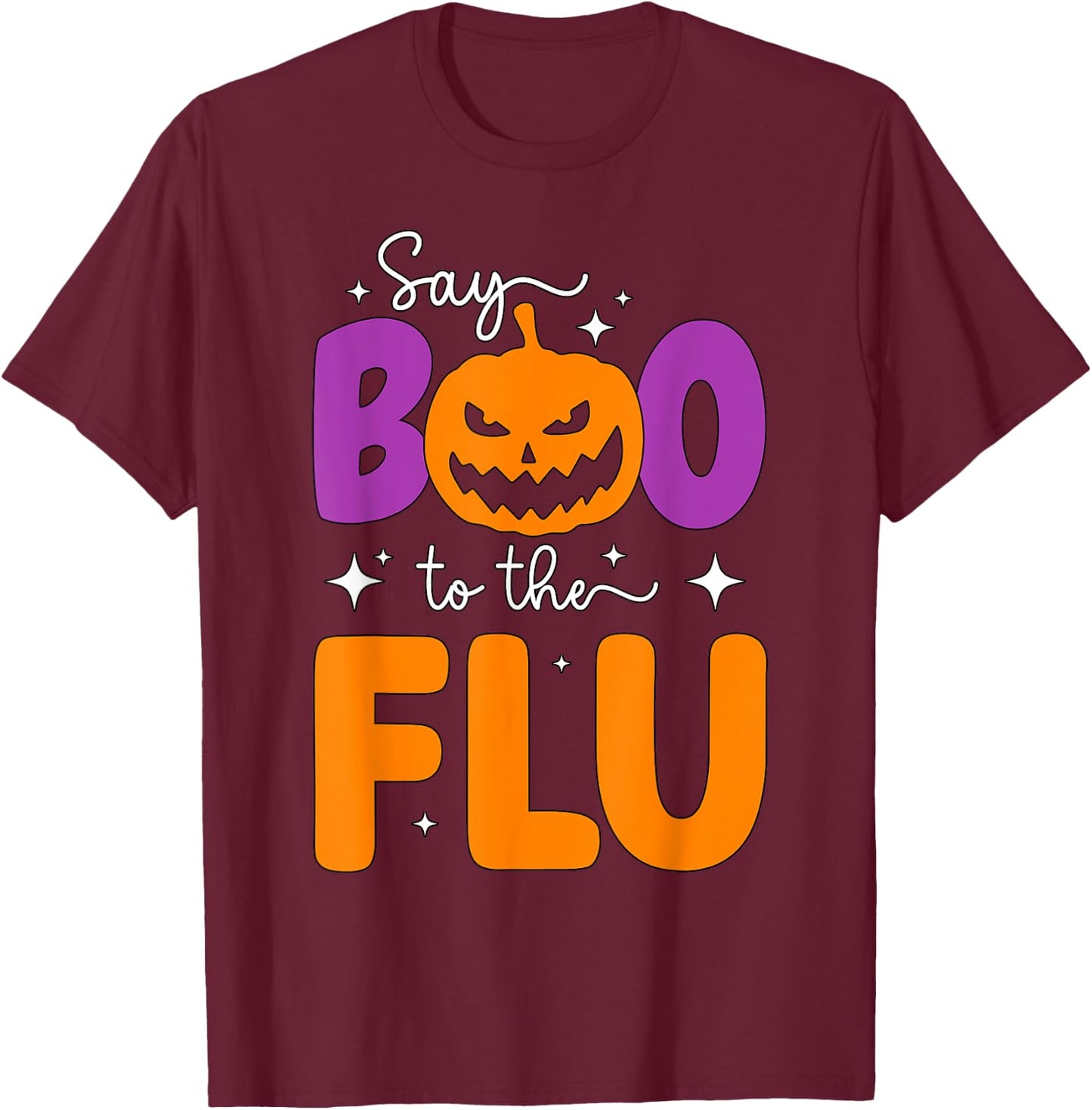 Say Boo To The Flu Funny Halloween Pumpkin Boo To Flu T-Shirt - T-Shirt | Maroon