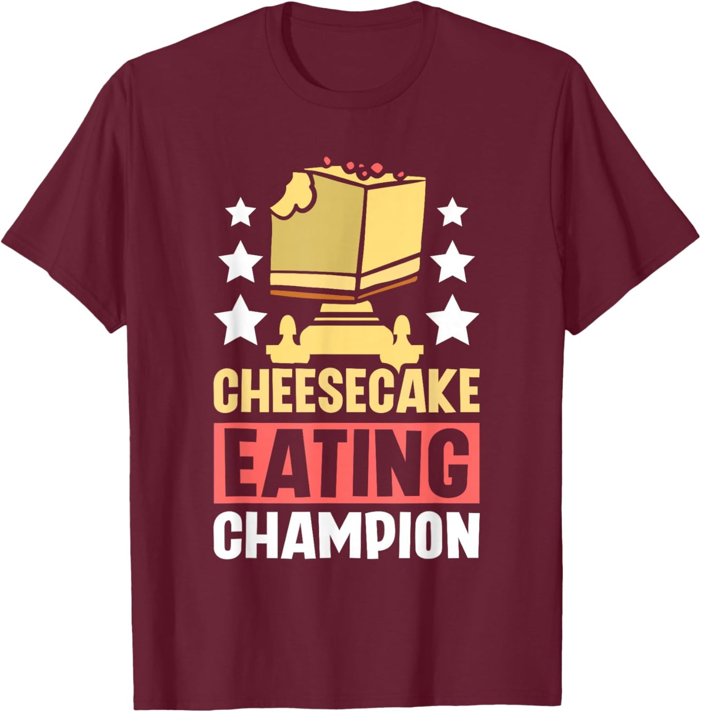 Cheesecake eating champion T-Shirt - T-Shirt | Maroon