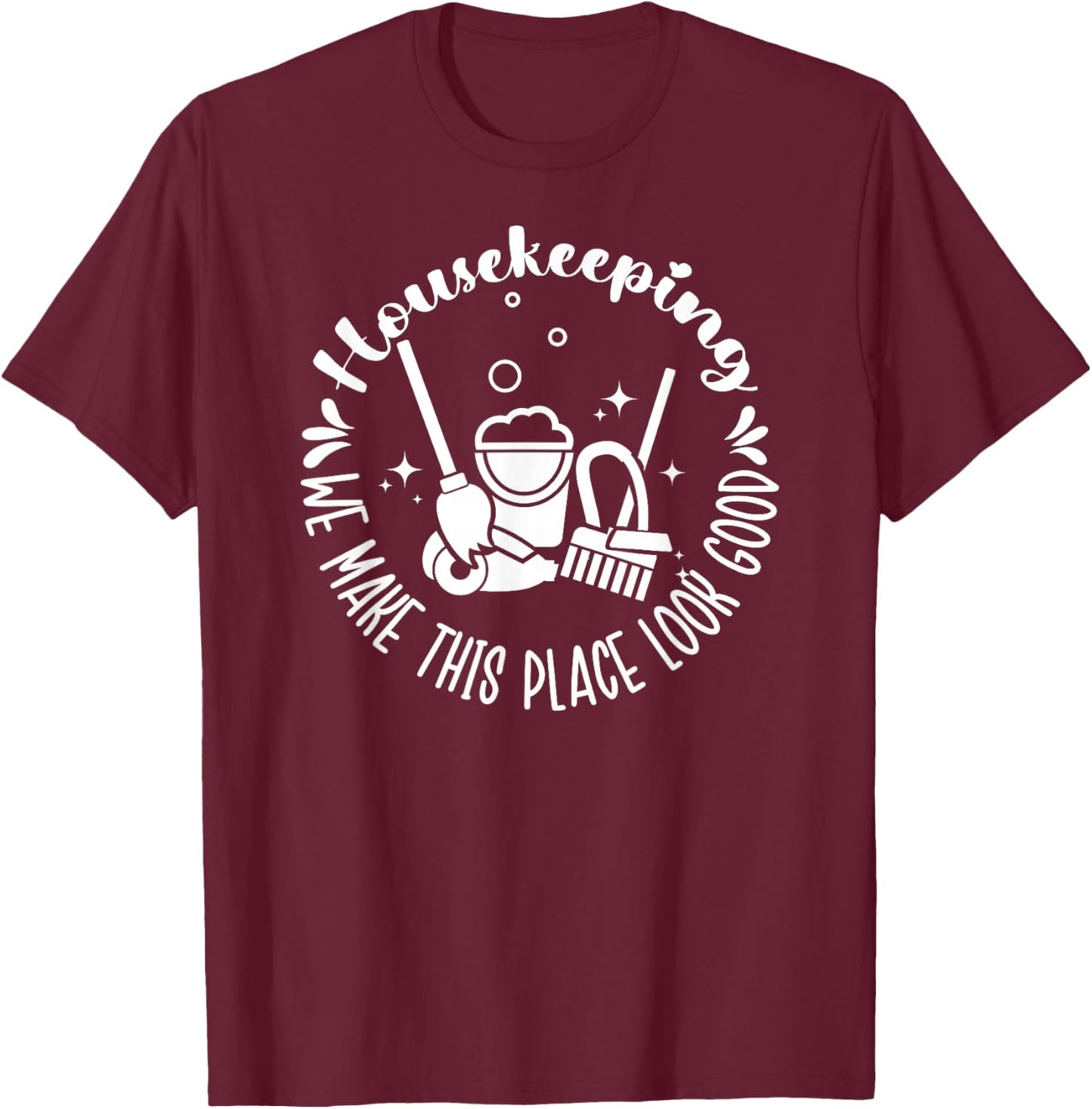 Housekeeper Appreciation Housekeeping Week T-Shirt - T-Shirt | Maroon