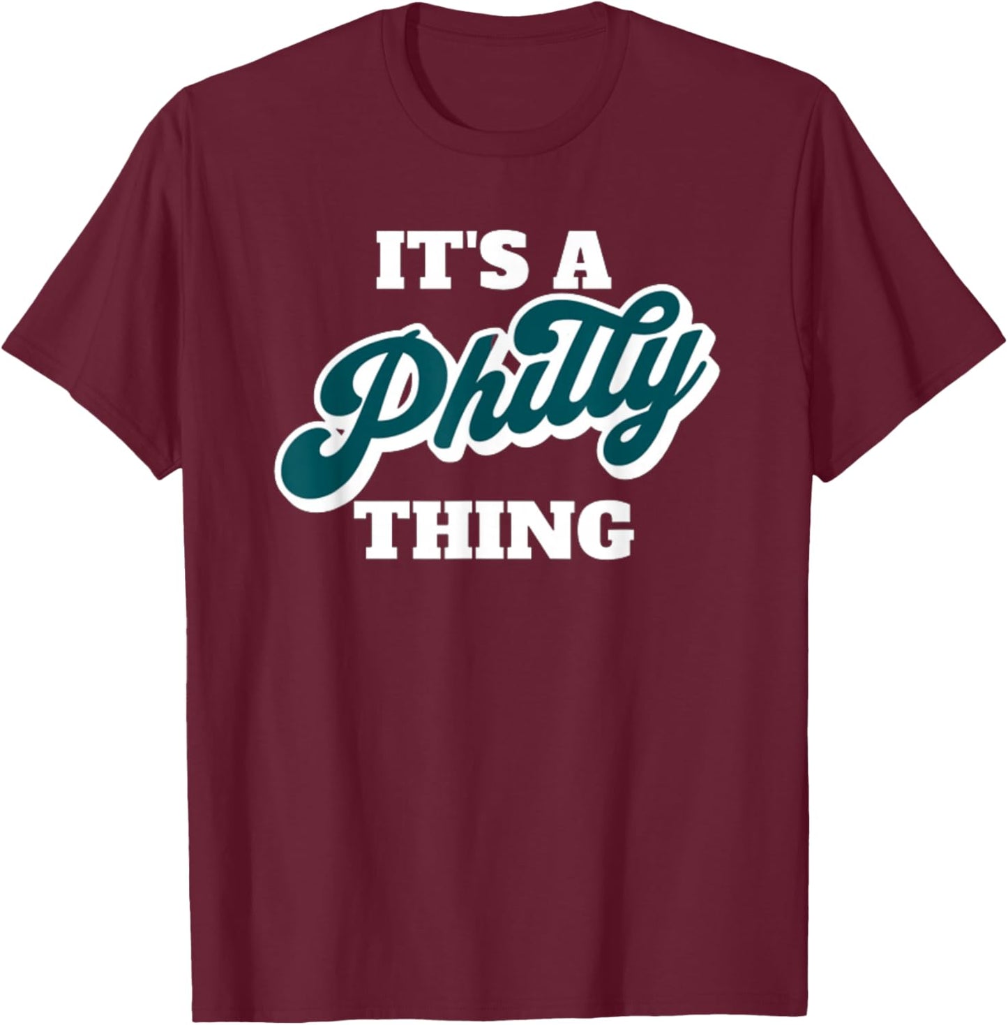 It's A Philly Thing T-Shirt - T-Shirt | Maroon