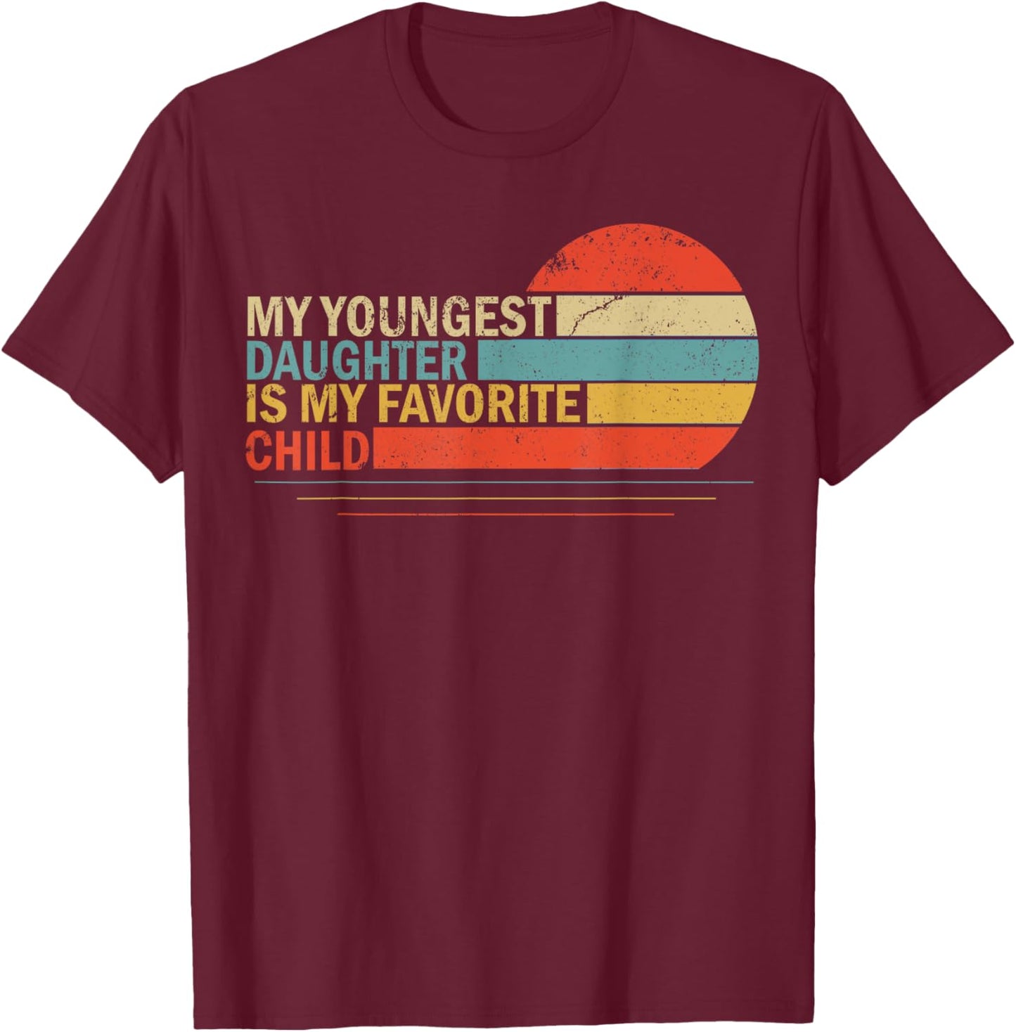 My Youngest Daughter Is My Favorite Child Funny Parent Women T-Shirt - T-Shirt | Maroon