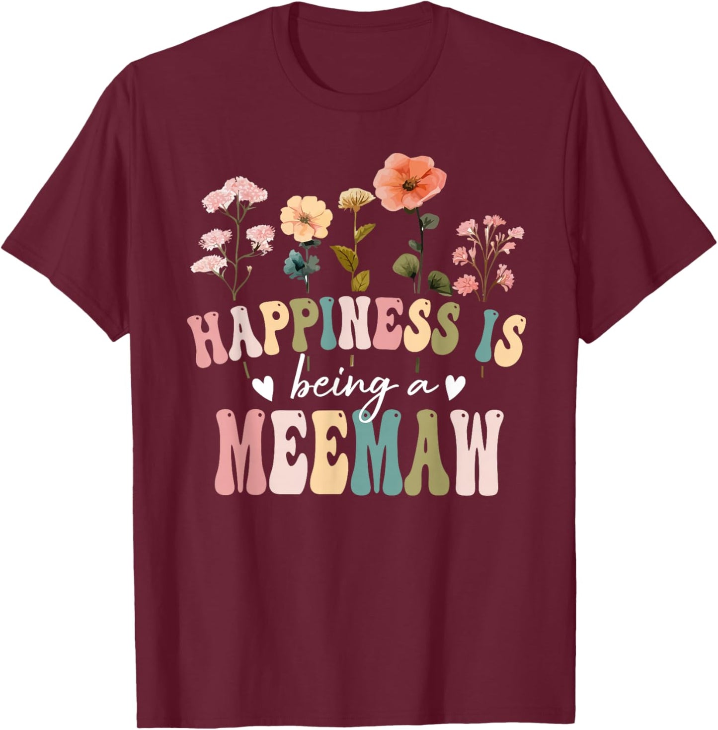 Happiness is Being a Meemaw Floral Meemaw Mother's Day T-Shirt - T-Shirt | Maroon