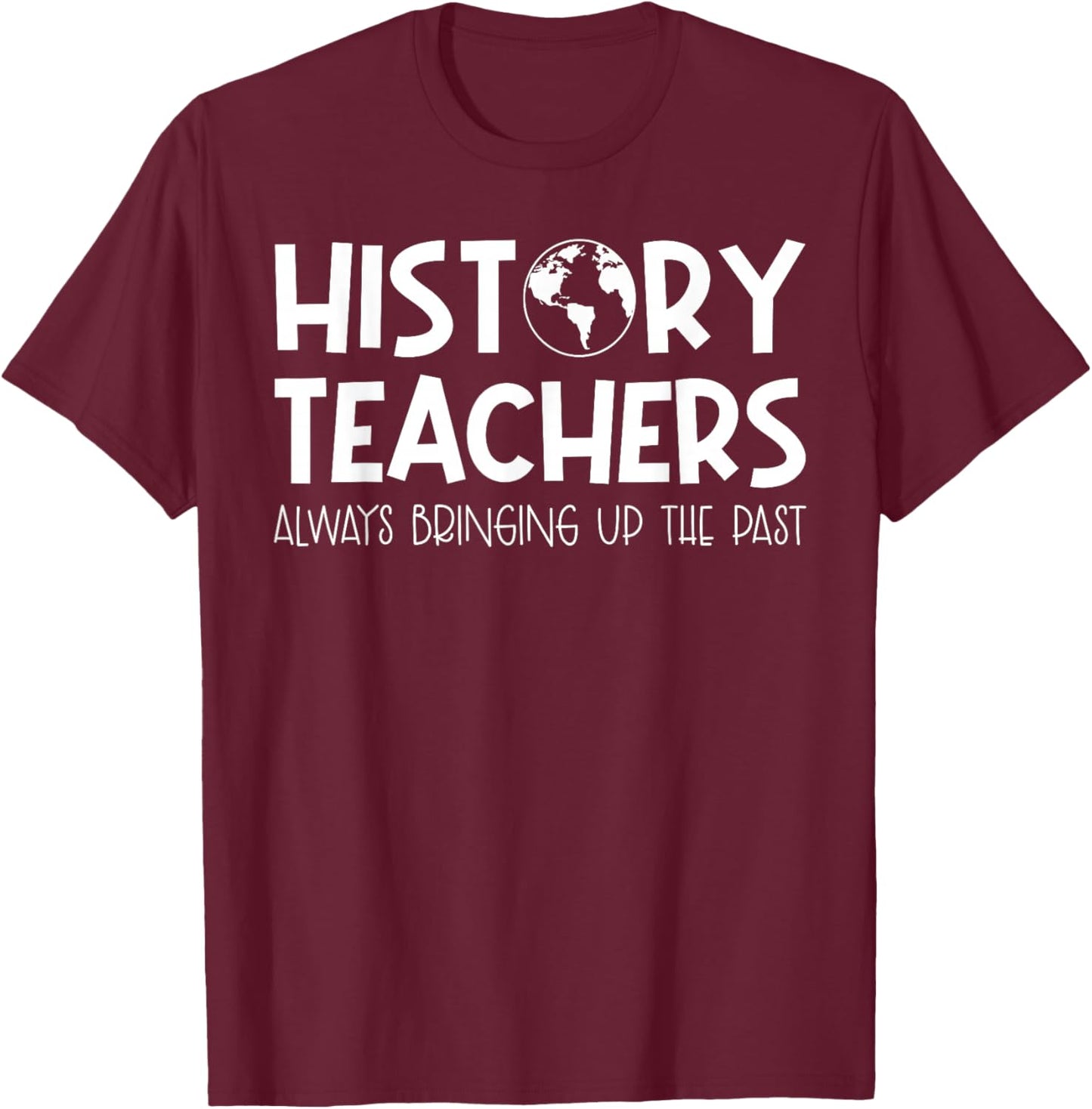 Funny History Teacher Design Women Social Studies T-Shirt - T-Shirt | Maroon