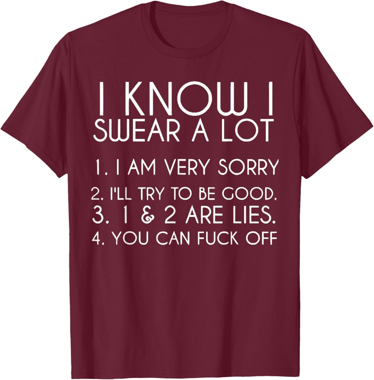I Know I Swear A Lot I Am Very Sorry Funny Saying Quote Men T-Shirt - T-Shirt | Maroon