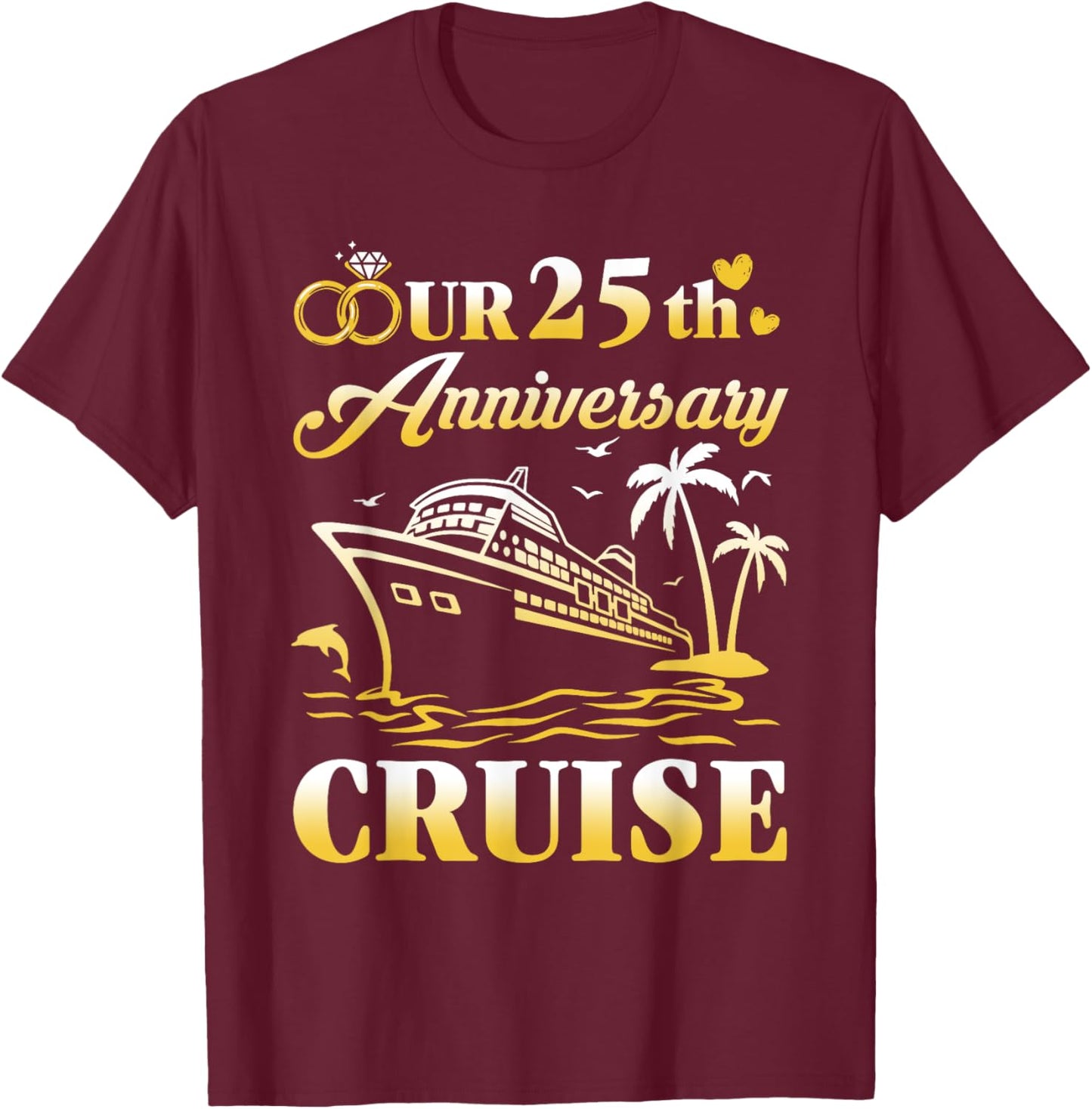 Our 25th Wedding Anniversary Cruise 25 Years of Marriage T-Shirt - T-Shirt | Maroon