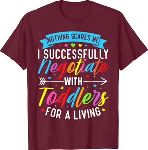 Childcare Teacher Negotiate with Toddlers Daycare Provider T-Shirt - T-Shirt | Maroon