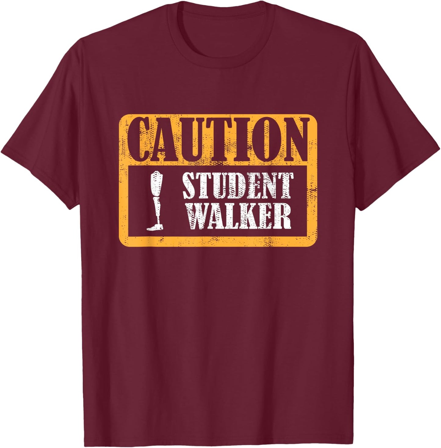 Caution Student Walker Prosthetic Legs T-Shirt - T-Shirt | Maroon