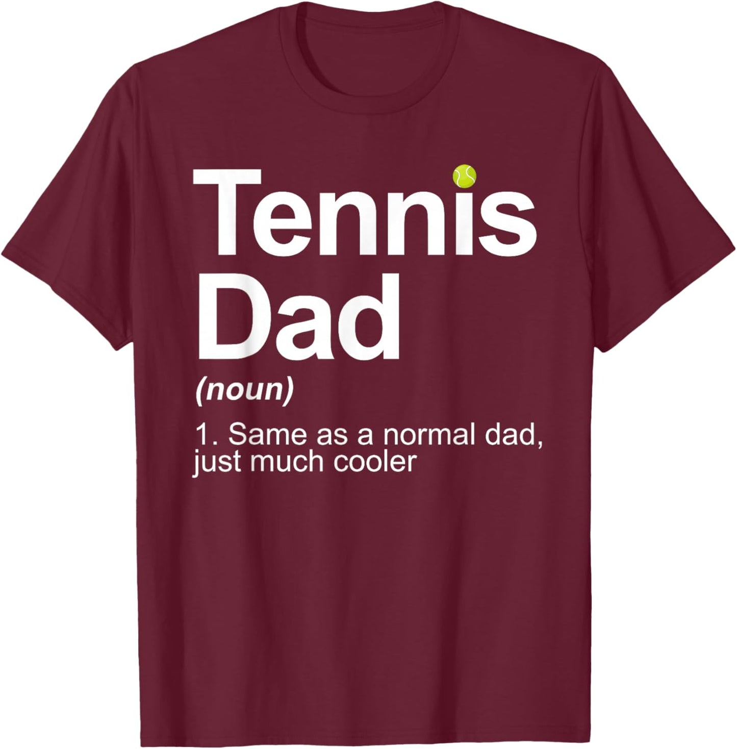 Cool Tennis Novelty Dad Tennis Lover Tennis Player T-Shirt - T-Shirt | Maroon