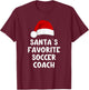 Christmas Santa's Favorite Soccer Coach Funny Xmas Pajama T-Shirt - T-Shirt | Maroon