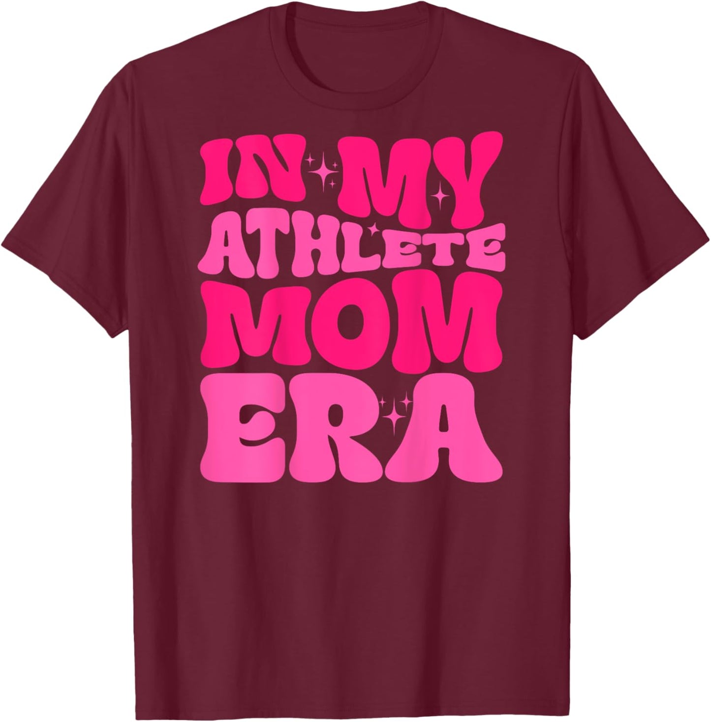 In My Athlete Mom Era Athlete Mom Life Athlete Lover Trendy T-Shirt - T-Shirt | Maroon