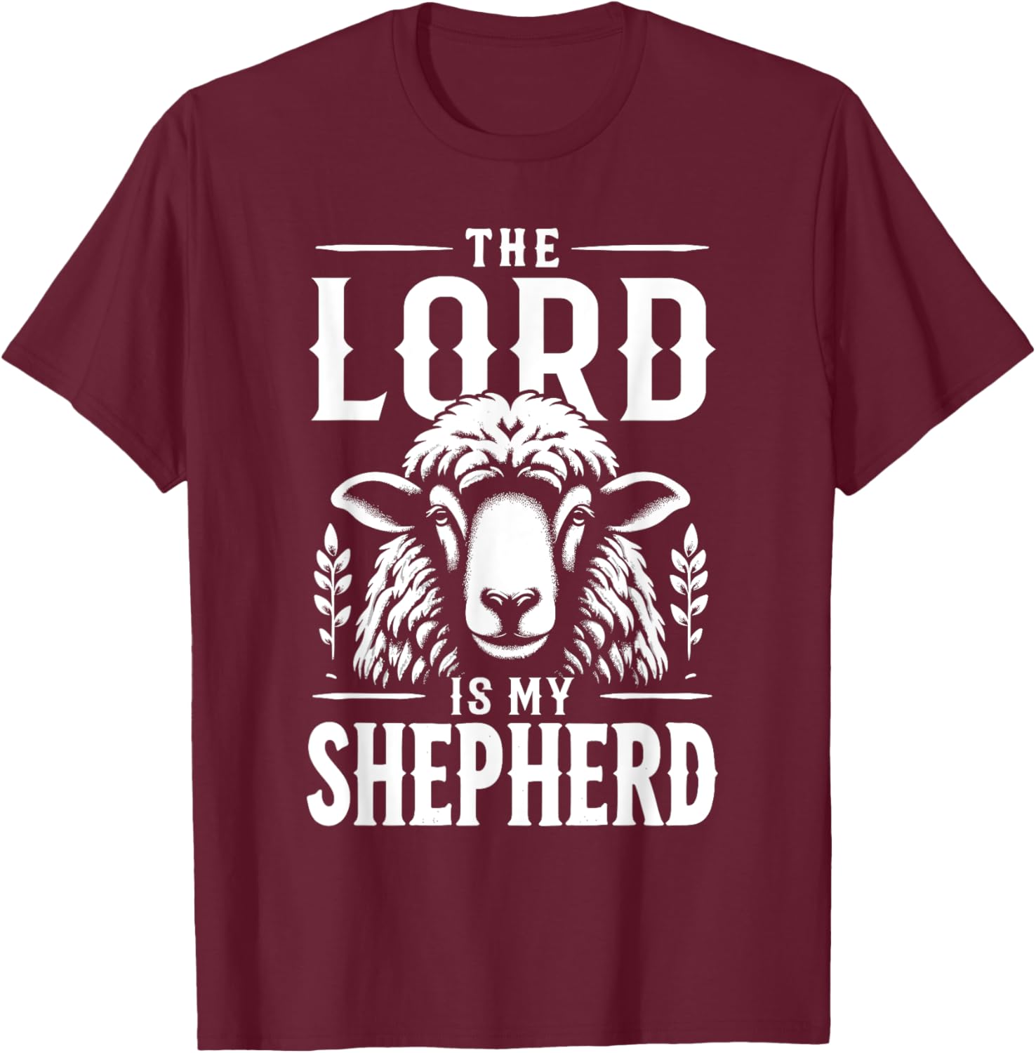 Jesus Christians God Faith The Lord Is My Shepherd T-Shirt - T-Shirt | Maroon