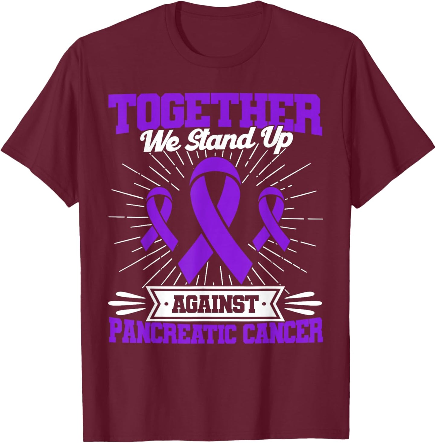 Together We Stand Up Against Pancreatic Cancer Awareness T-Shirt - T-Shirt | Maroon