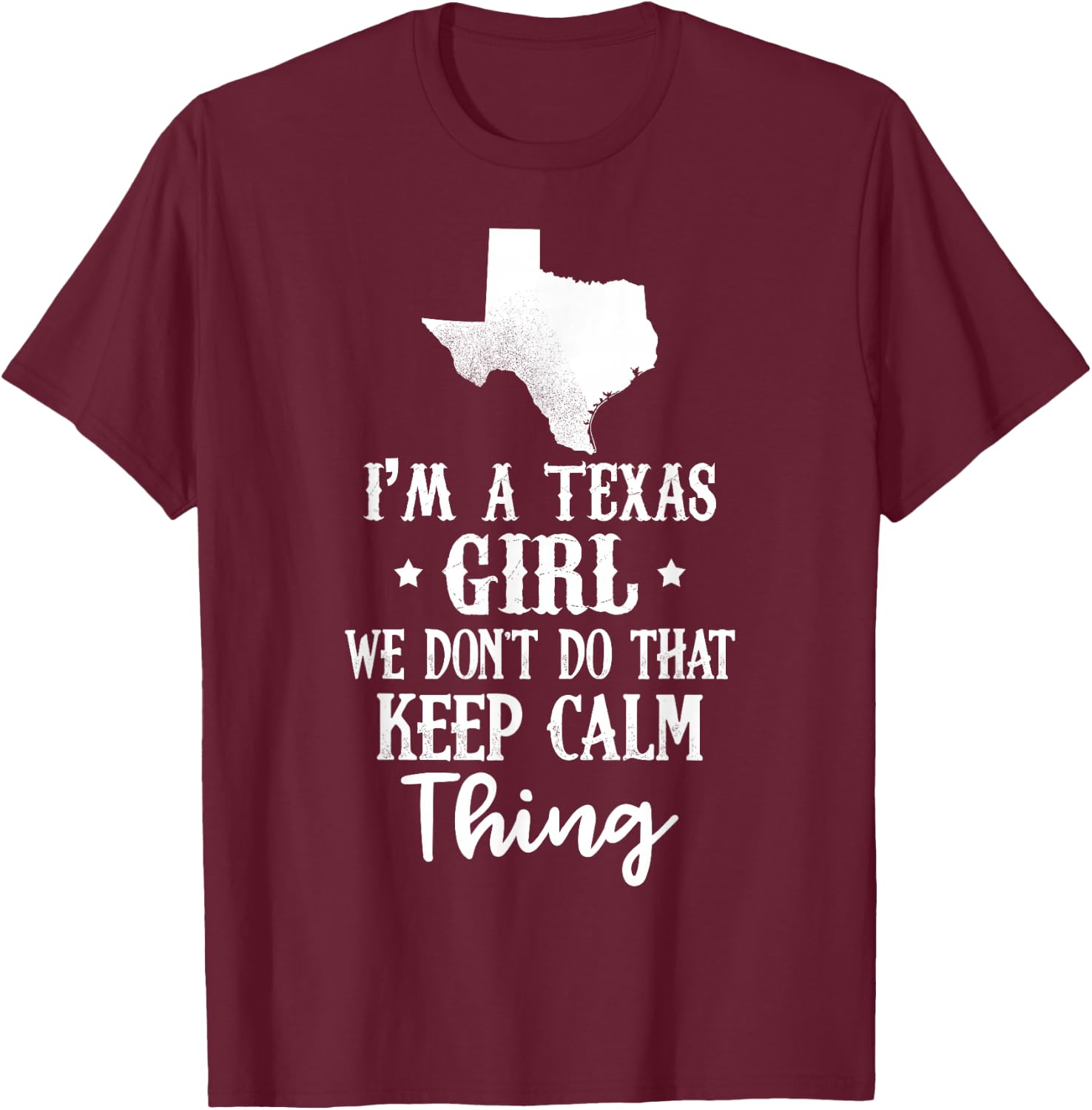Texas Shirt I'm A Texas Girl - Gift and Girls T-Shirt - T-Shirt | Maroon