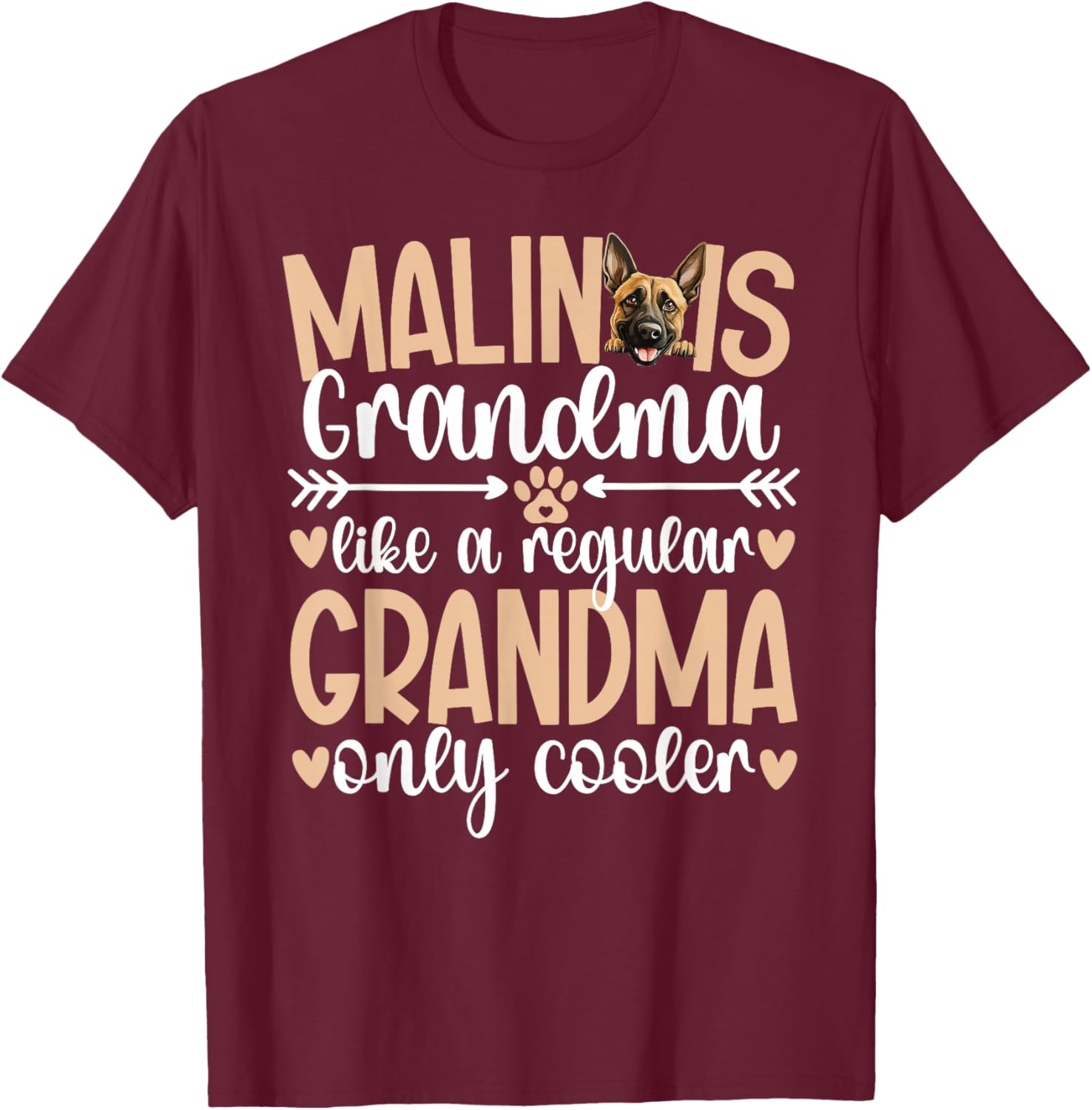Cool Malinois Grandma Of A Belgian Malinois Grandmother T-Shirt - T-Shirt | Maroon