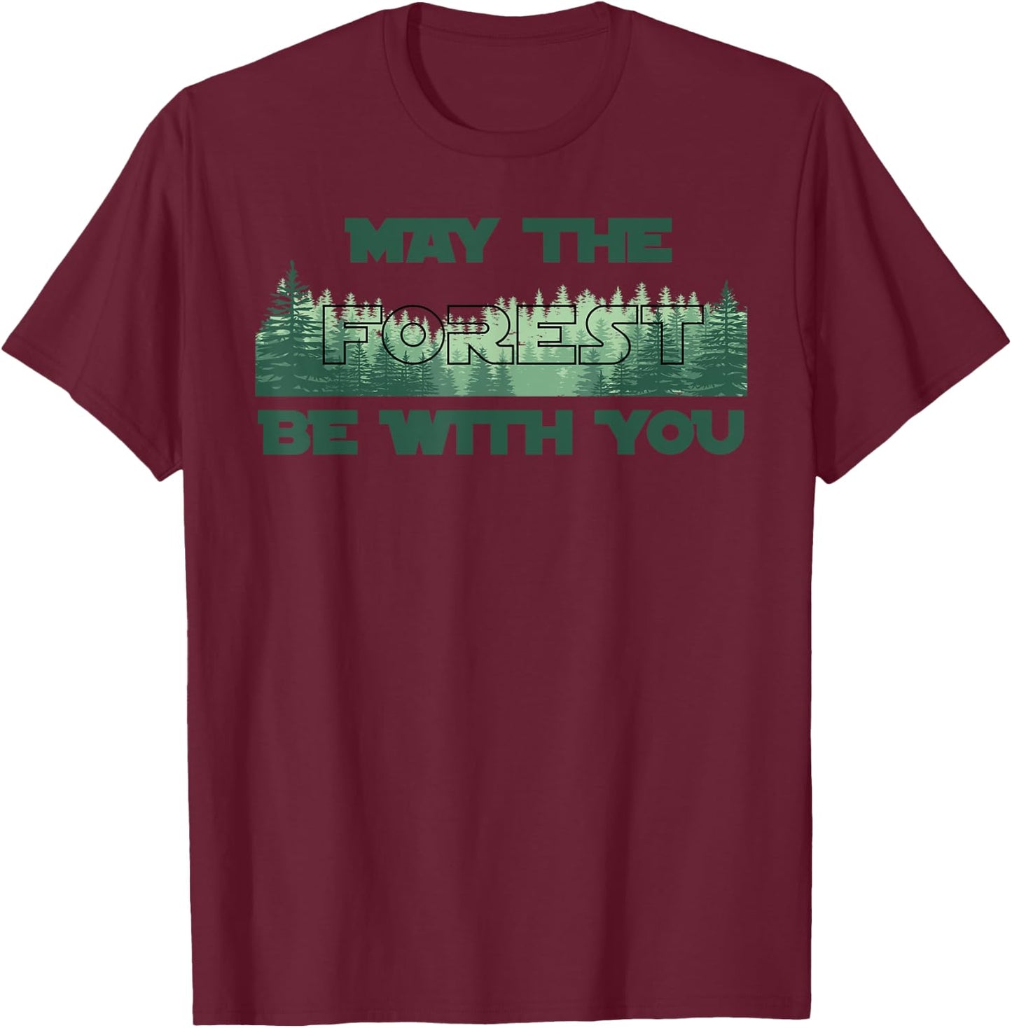 MAY THE FOREST BE WITH YOU | Earth Day Gift T-Shirt - T-Shirt | Maroon