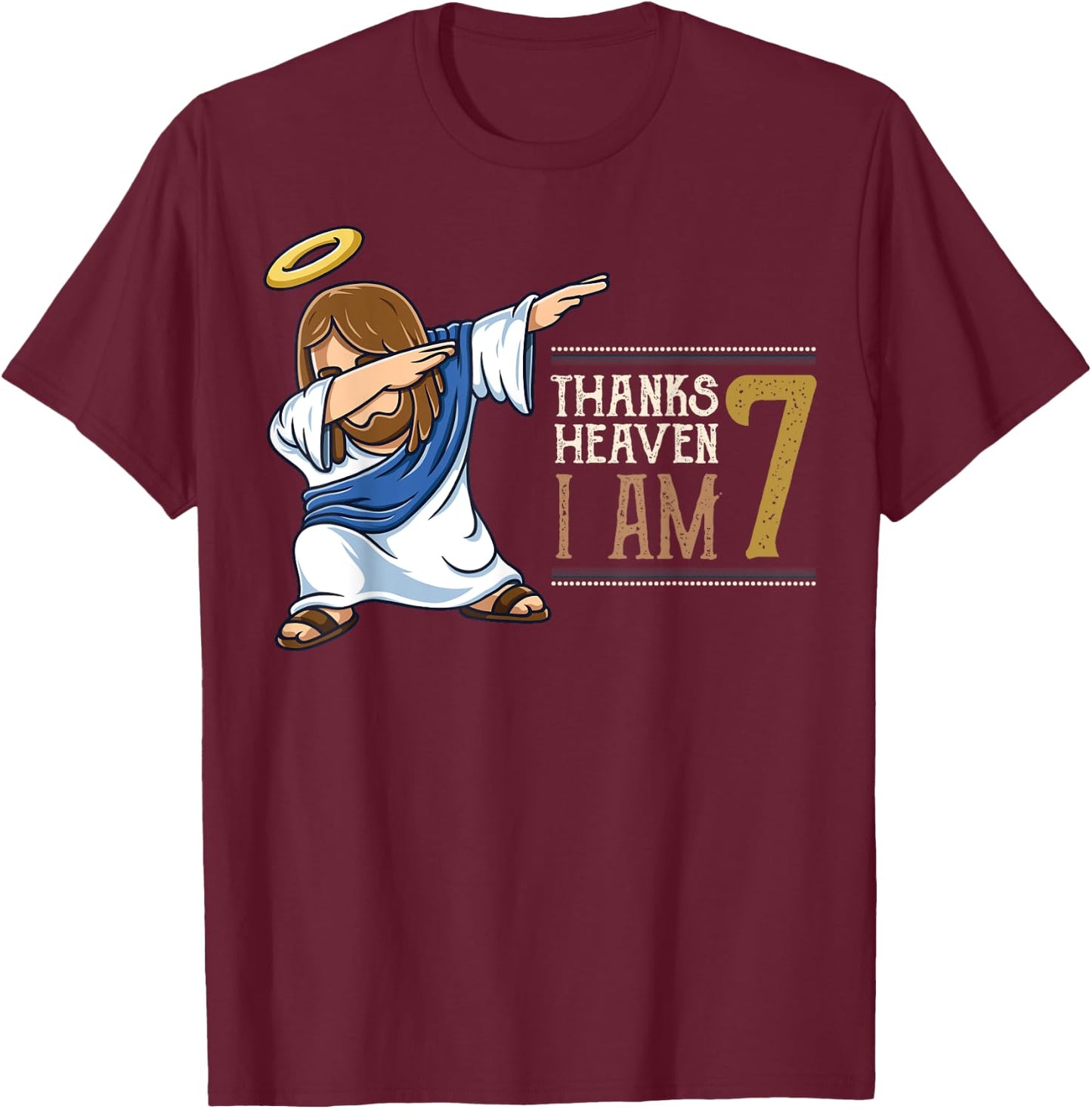 Thanks To Heaven I am 7 Dabbing Jesus Christ 7th Birthday T-Shirt - T-Shirt | Maroon