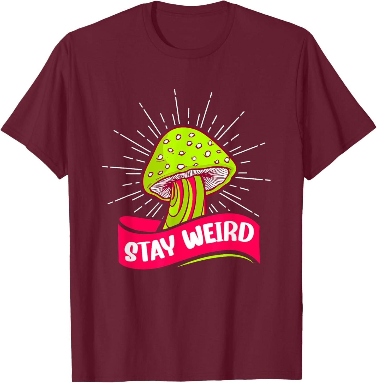 Stay Weird Hippie Mushroom T-Shirt - T-Shirt | Maroon