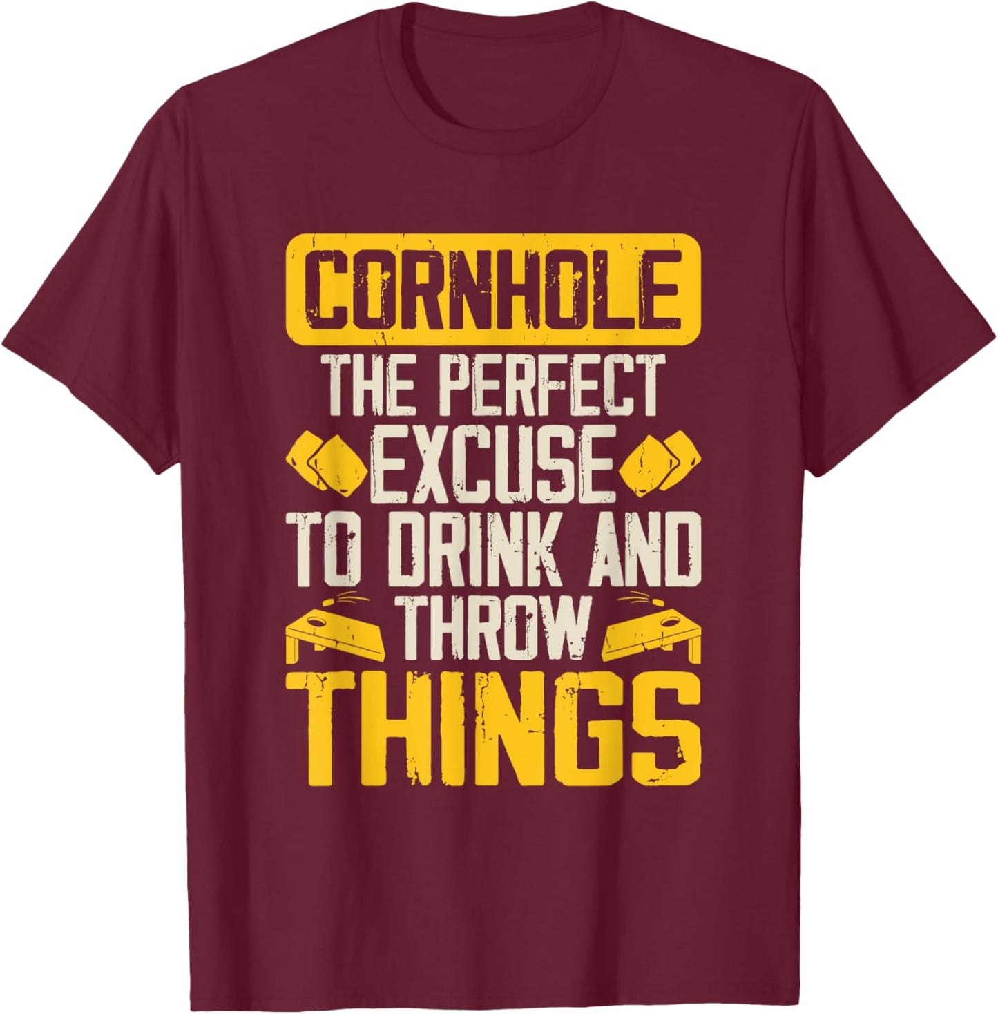 The Perfect Excuse To Drink And Throw Things Funny Cornhole T-Shirt - T-Shirt | Maroon