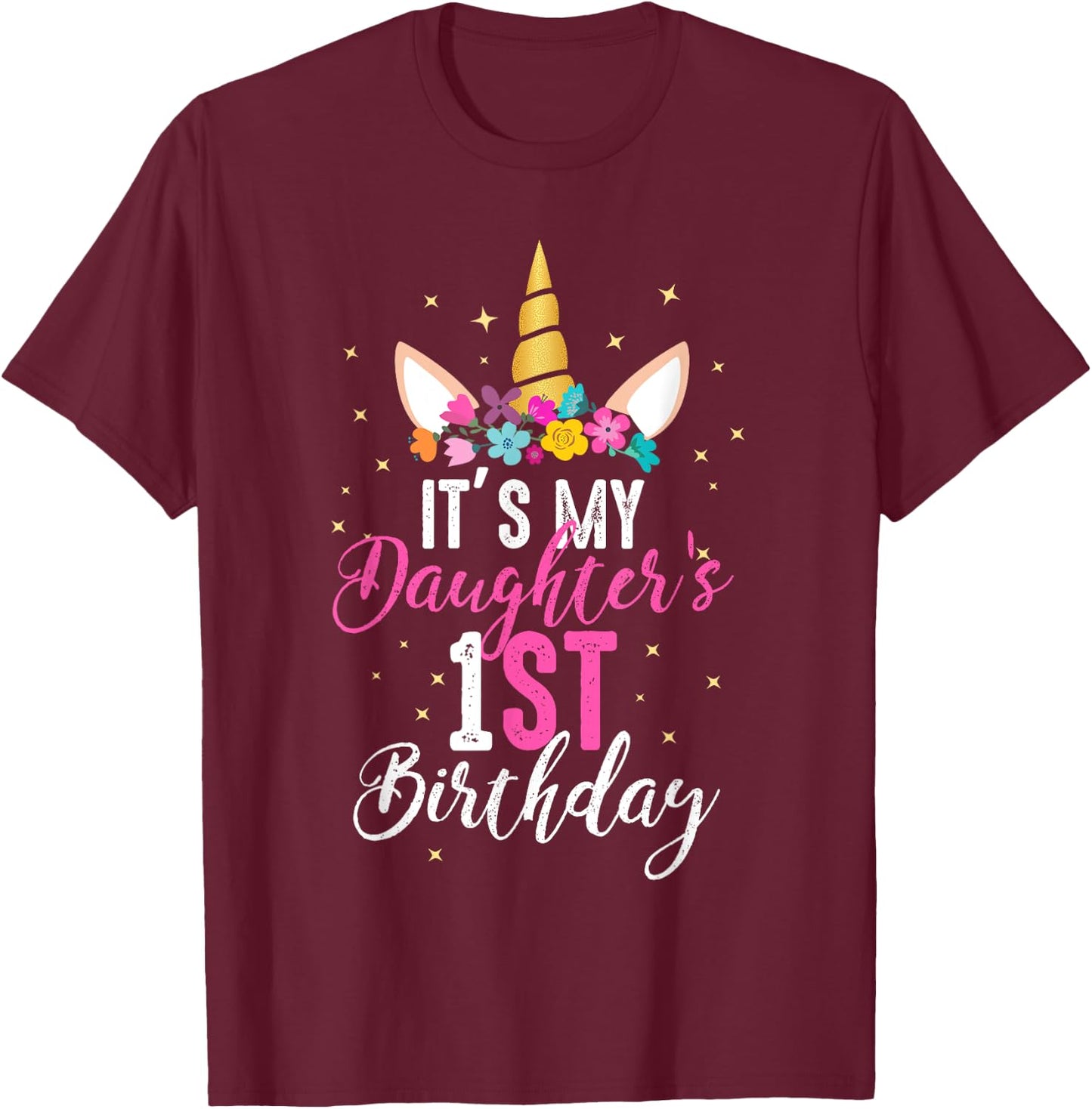 Its My Daughters 1st Birthay Girl Gift Unicorn Birthday T-Shirt - T-Shirt | Maroon