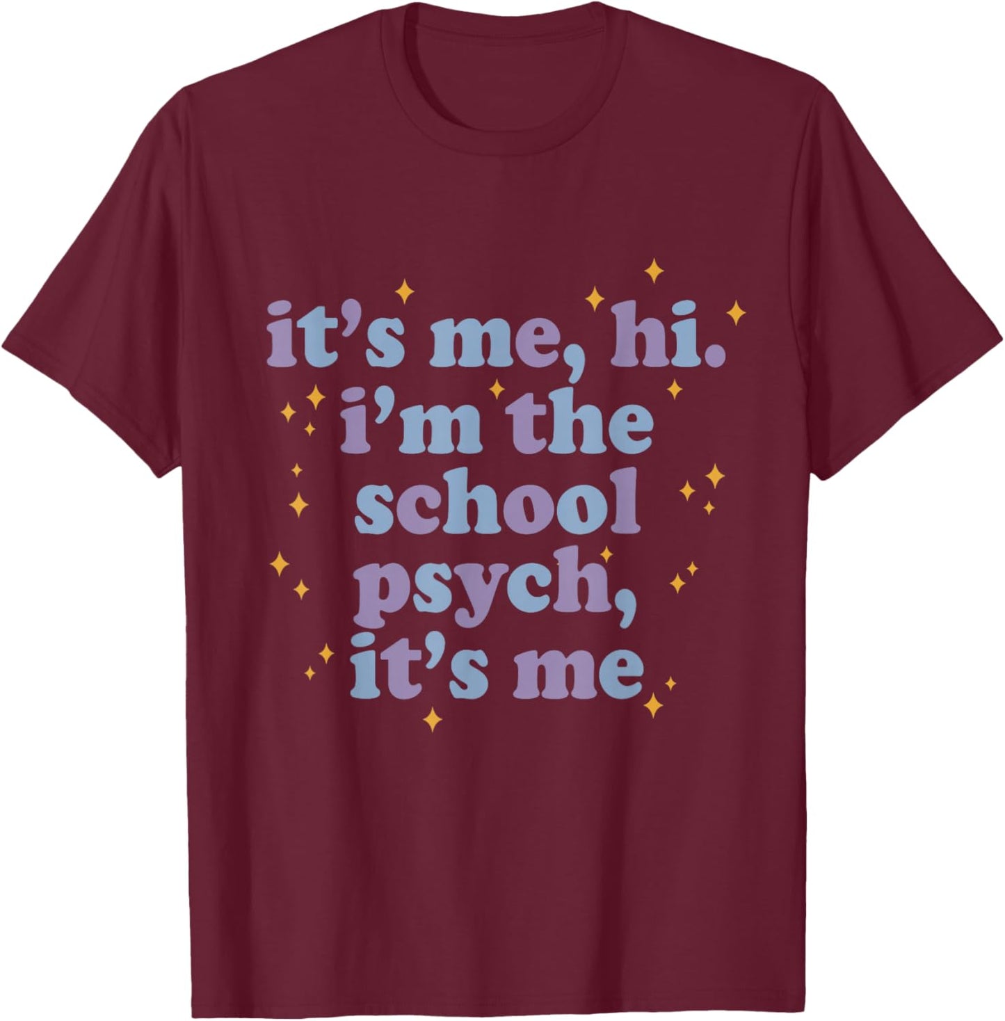 Its Me Hi I'm School Psych Funny Psychologist Saying Humor T-Shirt - T-Shirt | Maroon