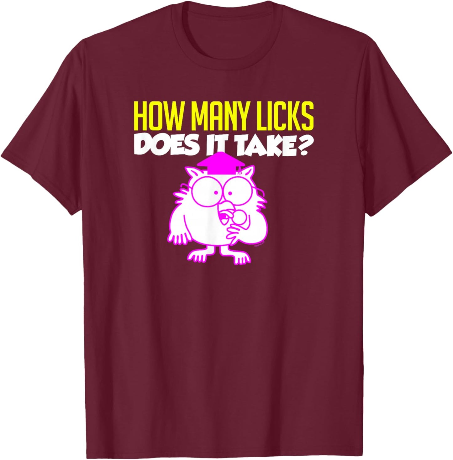 Tootsie Roll Pop Owl How Many Licks Does It Take? T-Shirt - T-Shirt | Maroon