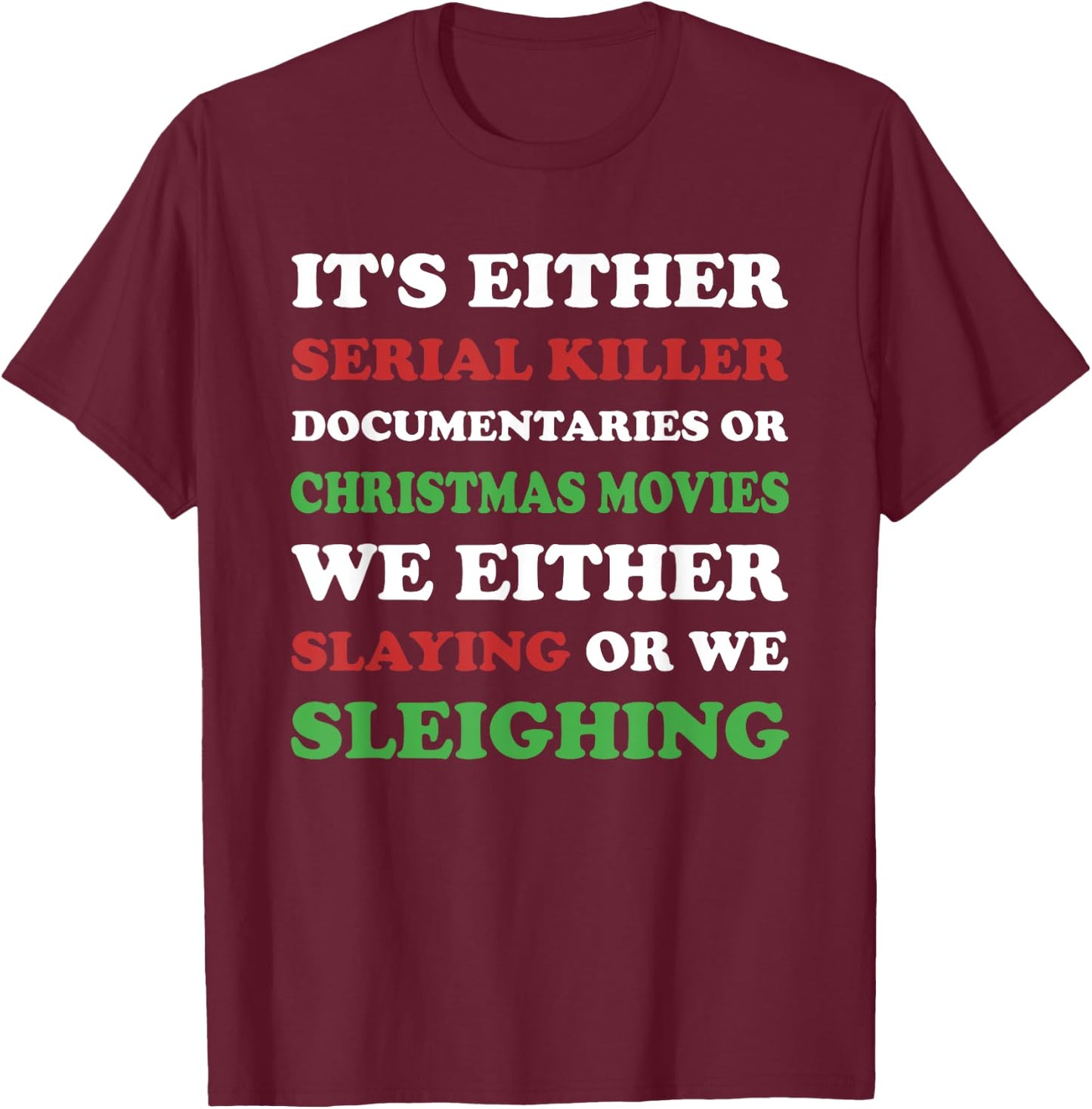 Slaying or Sleighing - Funny True Crime Christmas T-Shirt - T-Shirt | Maroon