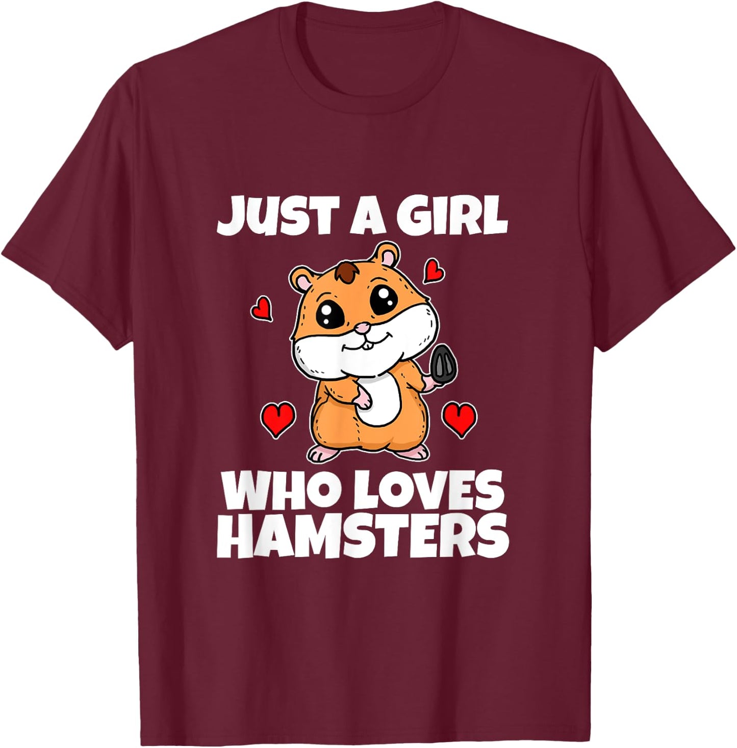 Just A Girl Who Loves Hamsters Funny Hamster Costume T-Shirt - T-Shirt | Maroon
