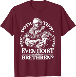 Doth Thou Hoist Shakespeare a Funny Gym Workout Fitness T-Shirt - T-Shirt | Maroon