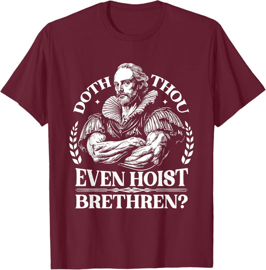 Doth Thou Hoist Shakespeare a Funny Gym Workout Fitness T-Shirt - T-Shirt | Maroon