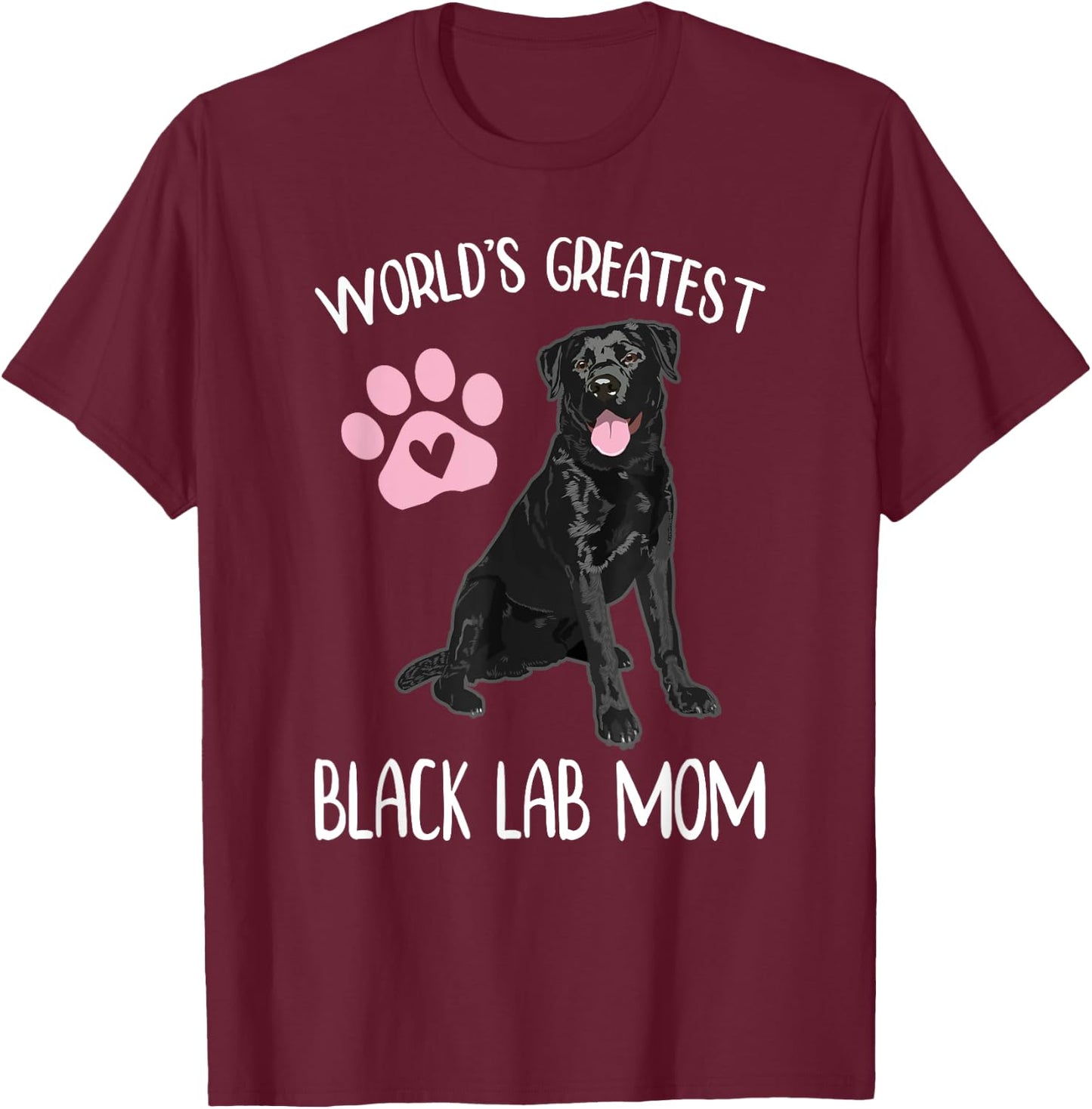 WORLD'S GREATEST BLACK LAB MOM Funny Labrador Dog Pet Owner T-Shirt - T-Shirt | Maroon