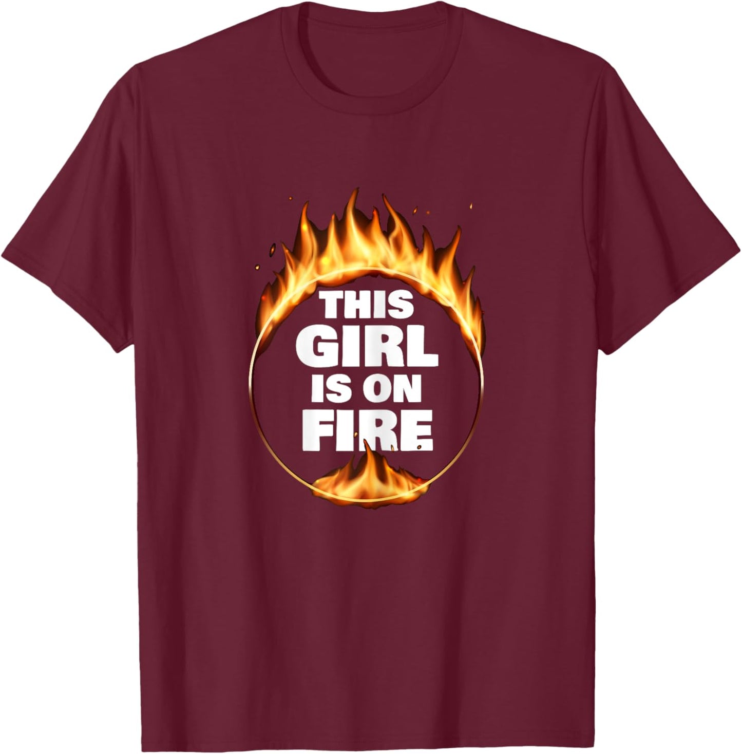 This Girl Is On Fire T-Shirt - T-Shirt | Maroon