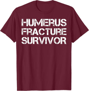 Humerus Fracture Survivor T-Shirt - T-Shirt | Maroon