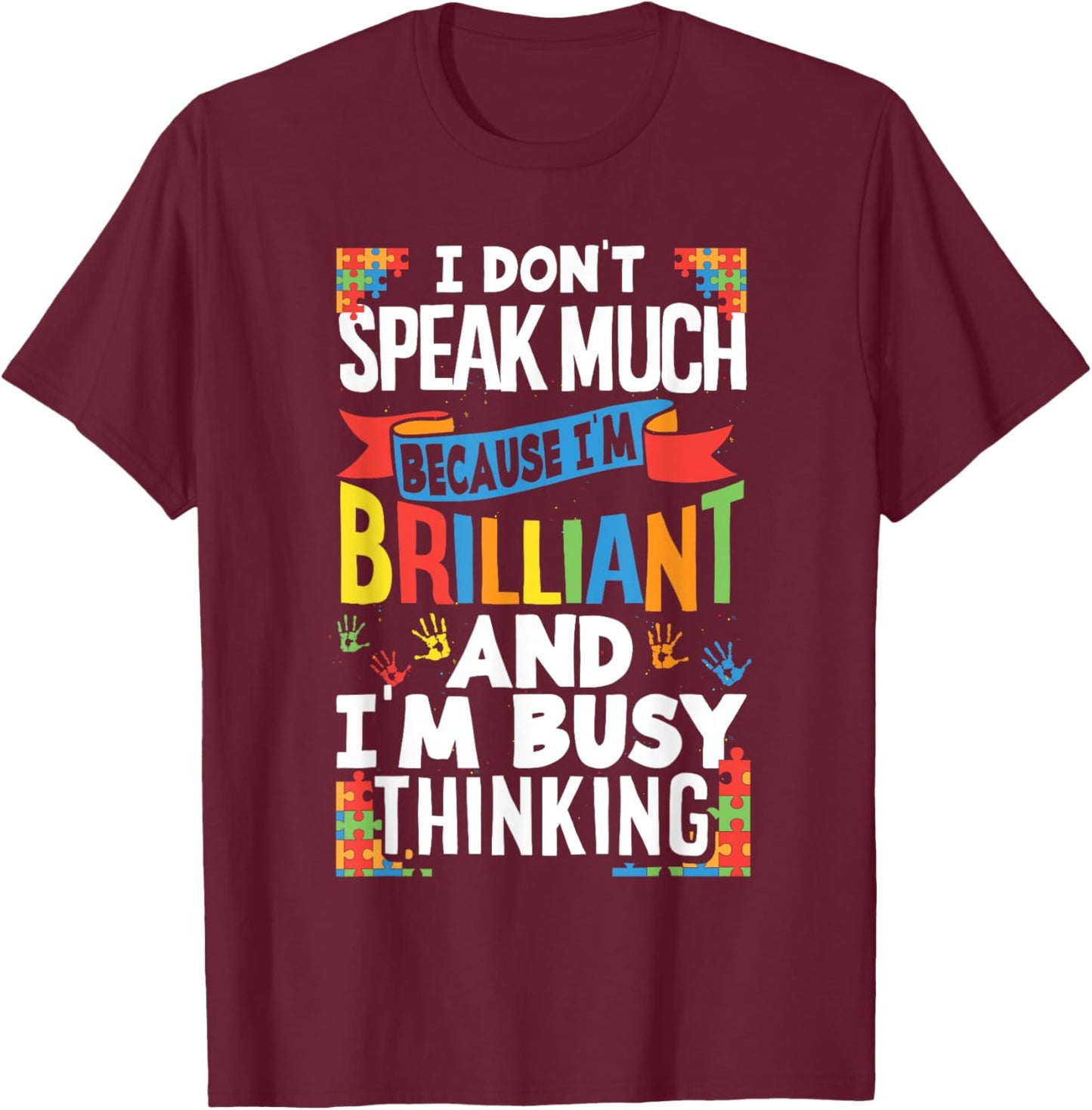I Don't Speak Much Because I'm Brilliant Autistic Kid Autism T-Shirt - T-Shirt | Maroon