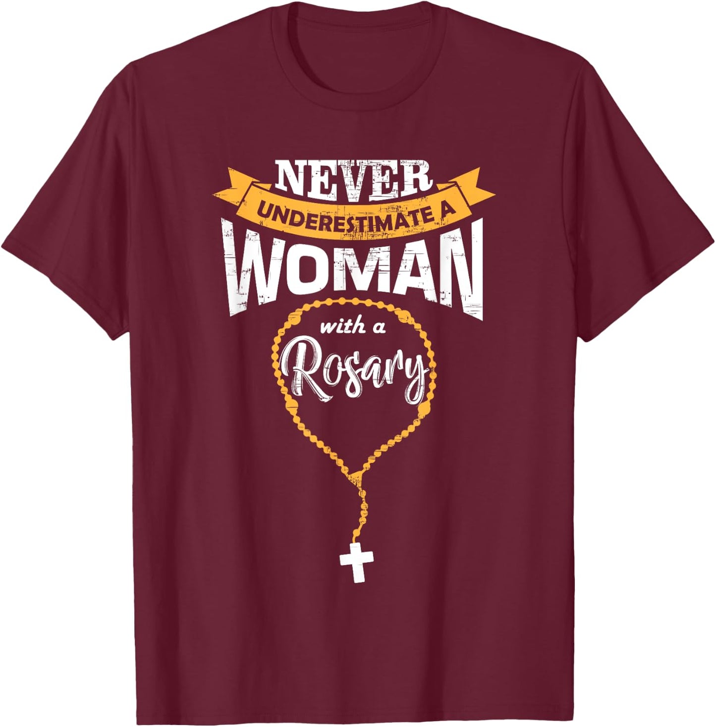 Cute Never Underestimate A Woman With A Rosary Christian T-Shirt - T-Shirt | Maroon