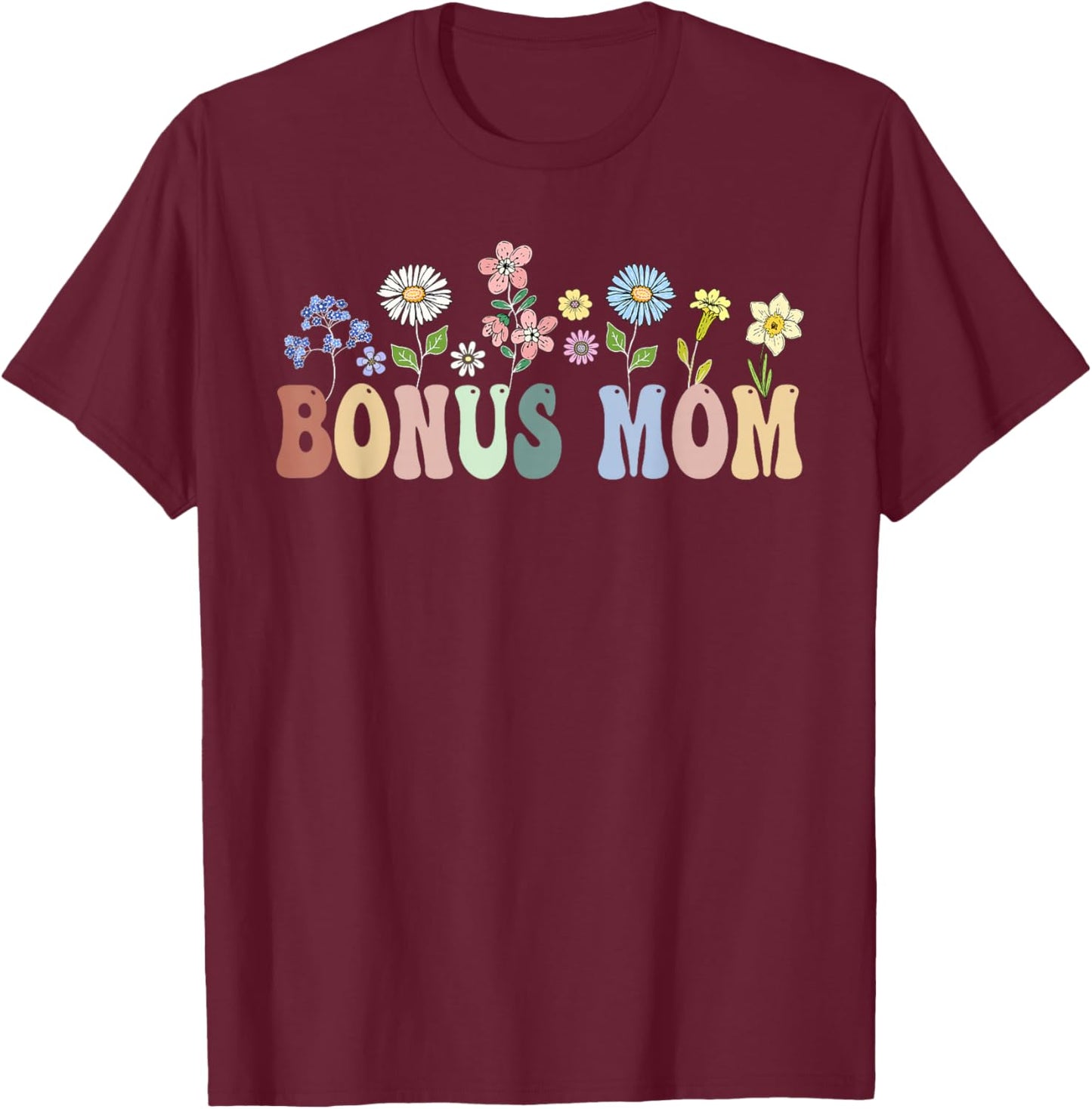 Bonus Mom Gifts Women Wildflower Floral Design Bonus Mom T-Shirt - T-Shirt | Maroon