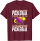 You Don't Stop Playing Pickleball Because You Got Old T-Shirt - T-Shirt | Maroon