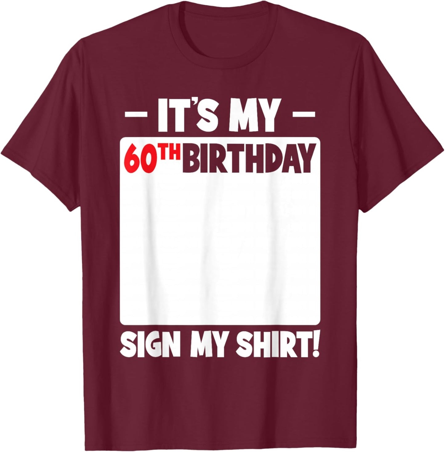 It's My 60th Birthday 60 Years Old Funny Men Women Sign My T-Shirt - T-Shirt | Maroon