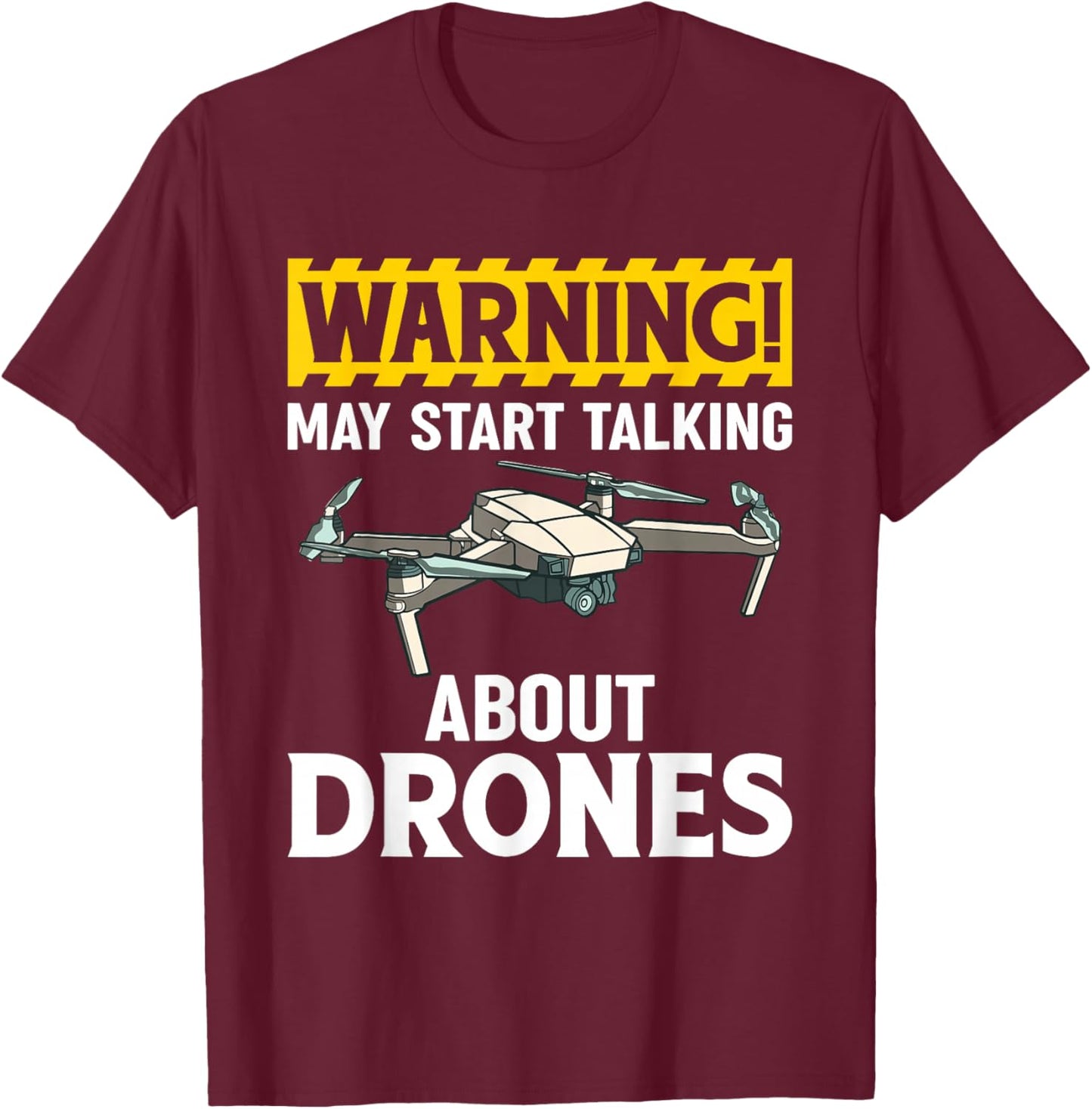 Warning May Start Talking About Drones Funny Drone Pilots T-Shirt - T-Shirt | Maroon