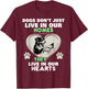 Dogs Don't Just Live In Our Homes They Live In Our Hearts T-Shirt - T-Shirt | Maroon