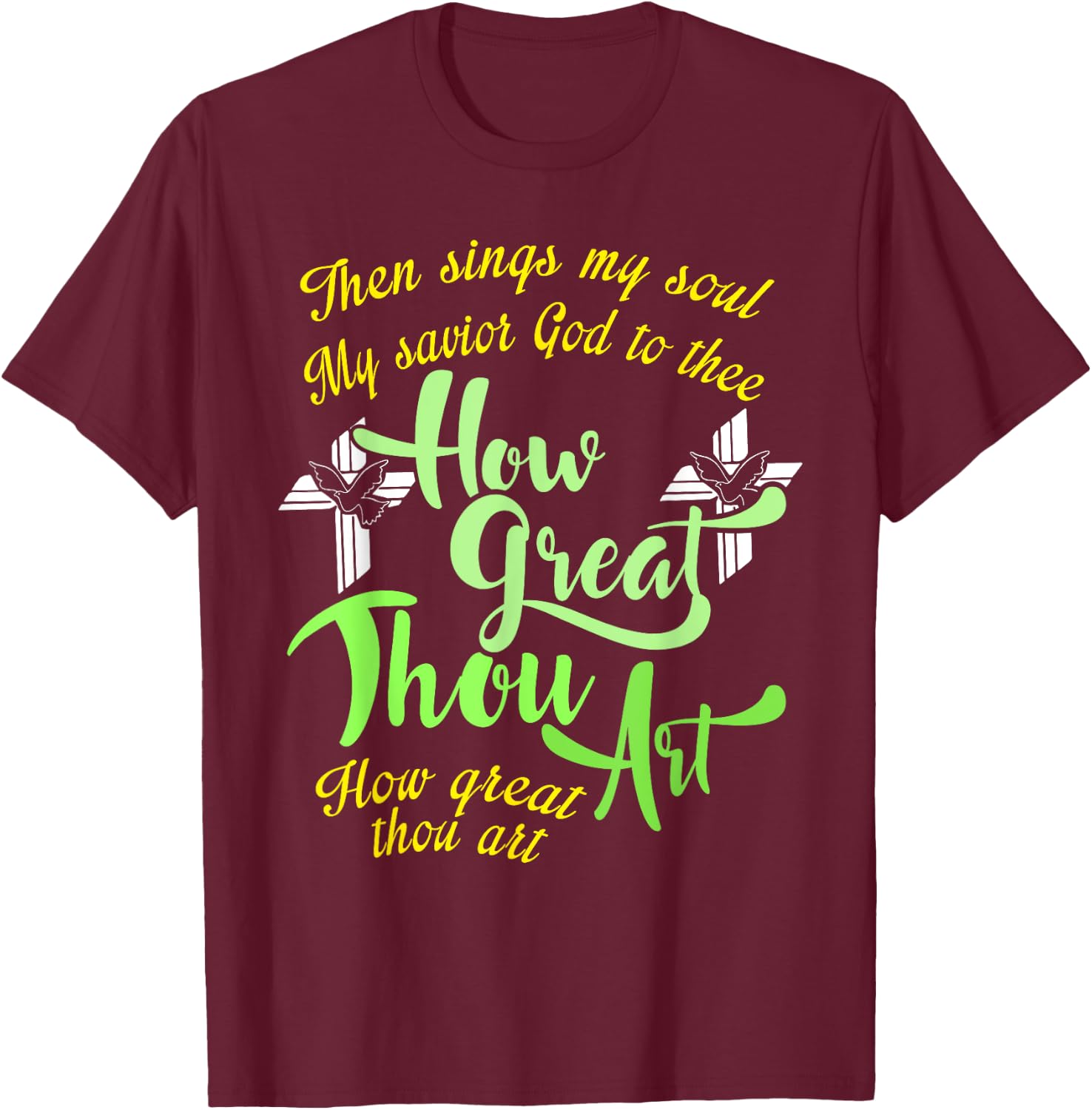How Great Thou Art Christian Gift T-Shirt - T-Shirt | Maroon