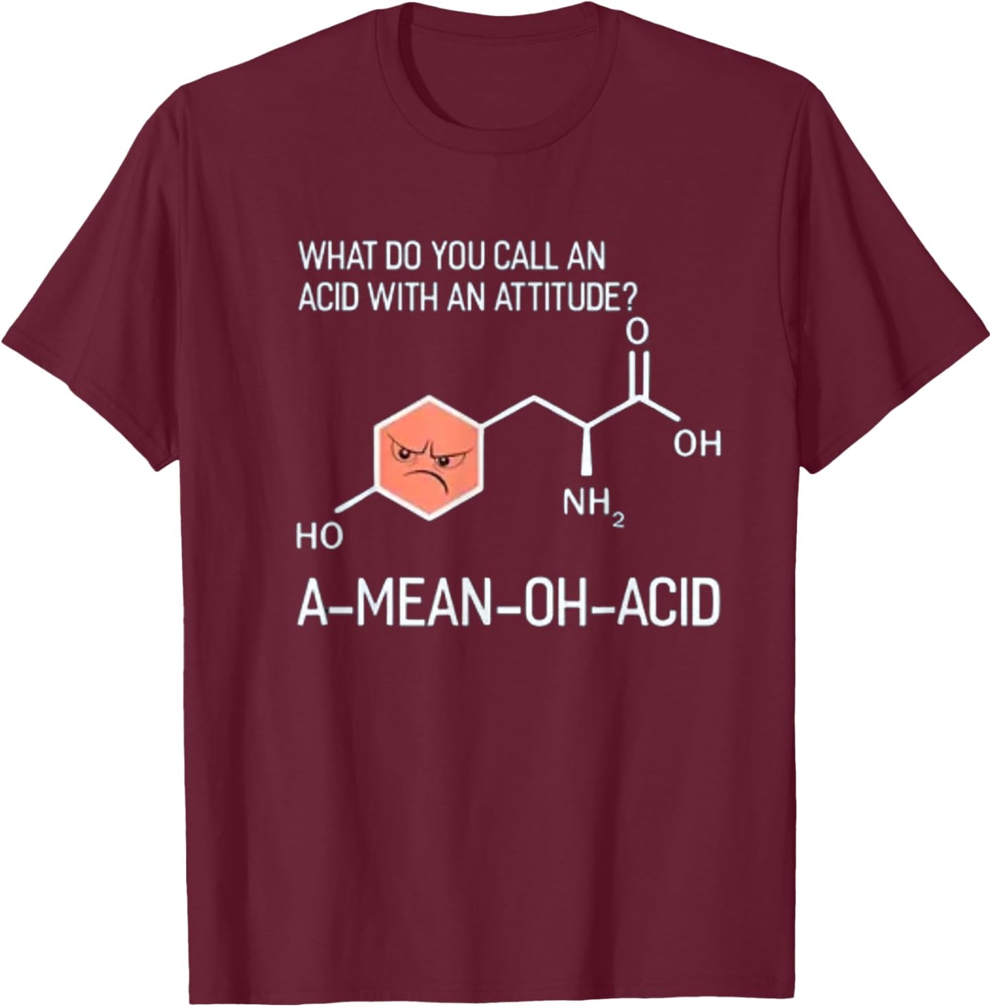 What Do You Call An Acid With An Attitude A-Mean-Oh-Acid T-Shirt - T-Shirt | Maroon