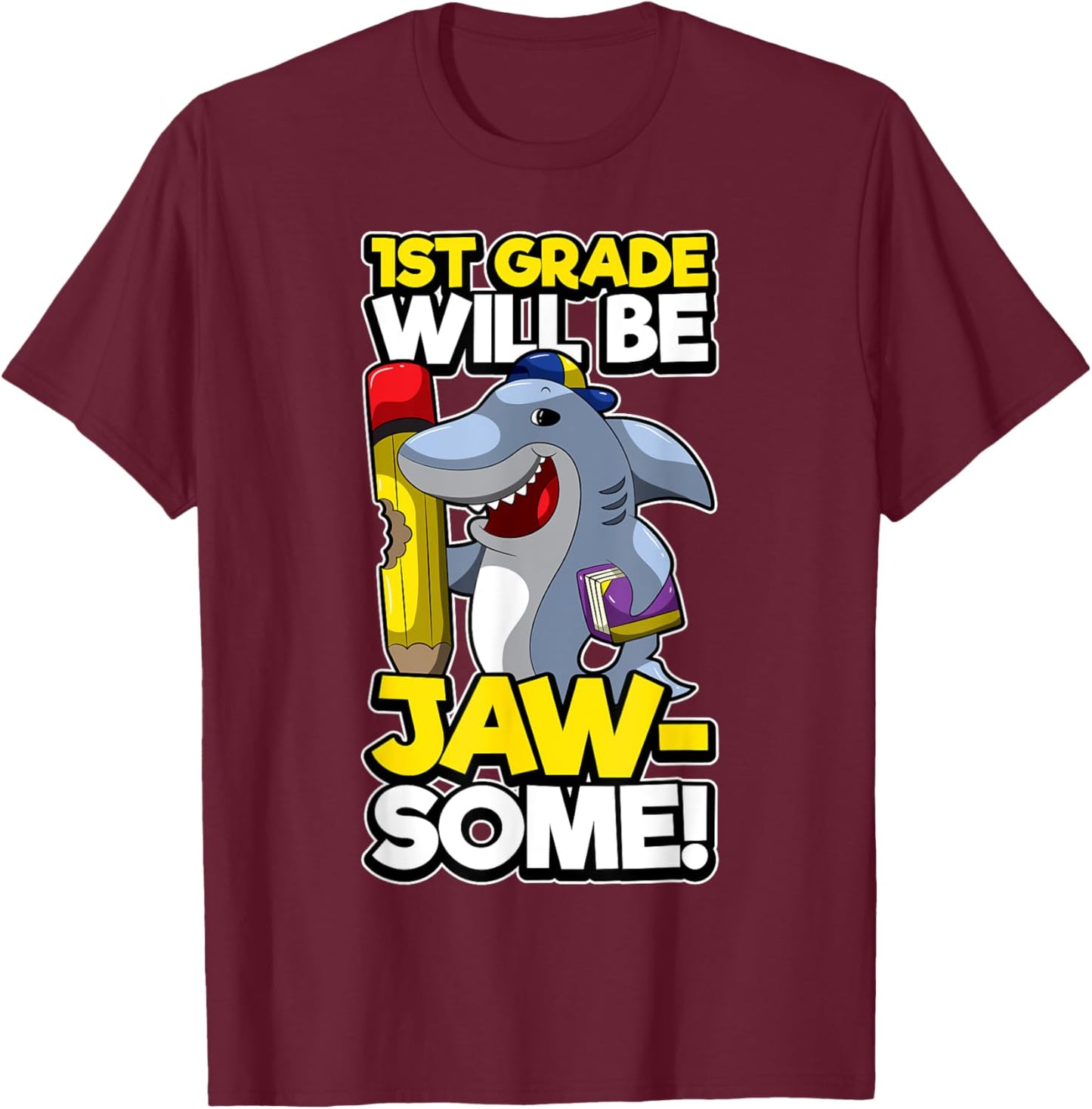 First Grade Funny Shark Pun JAWSOME 1st Day Of School T-Shirt - T-Shirt | Maroon
