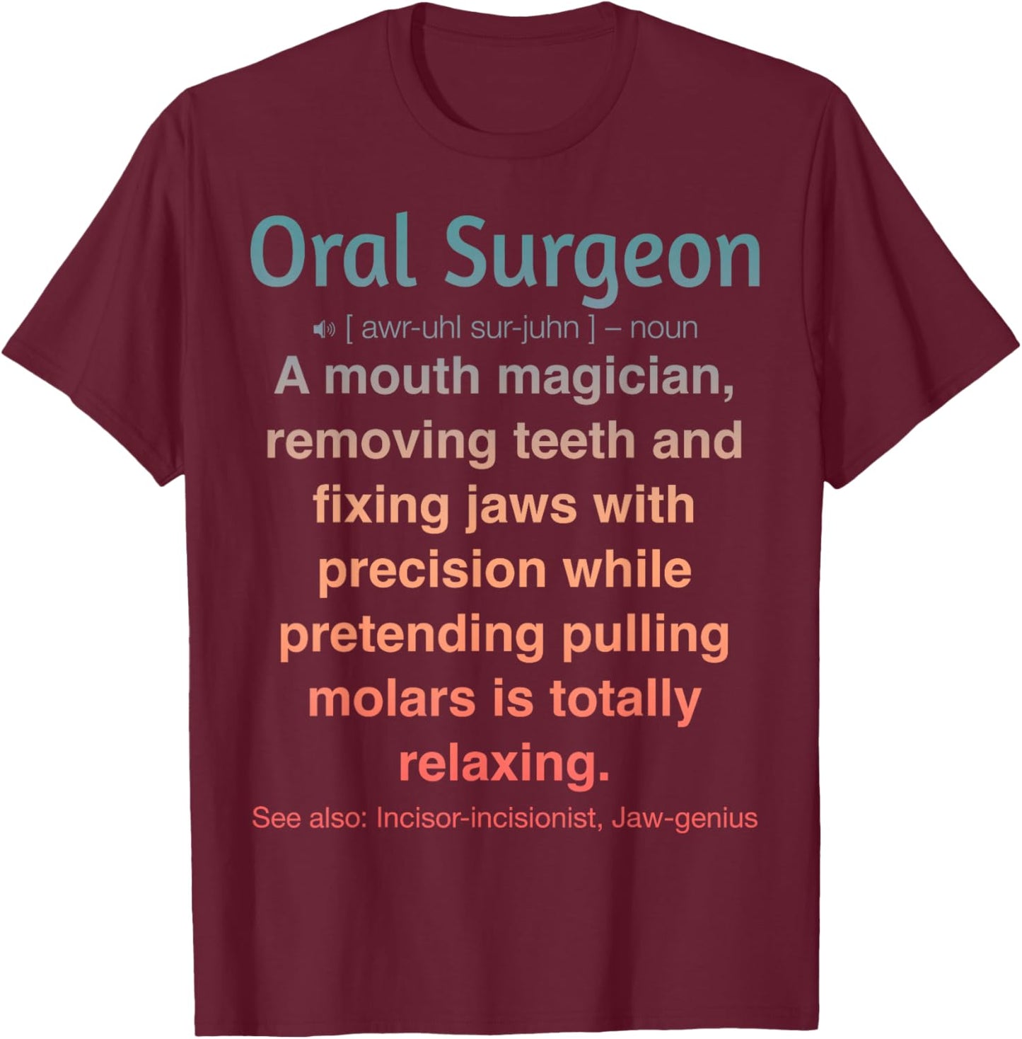 Oral Surgeon T-Shirt - T-Shirt | Maroon