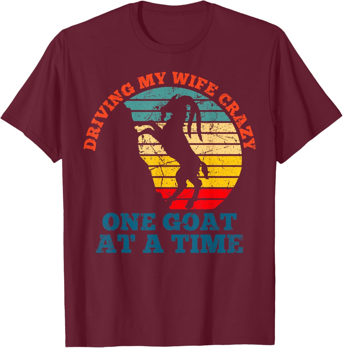 Vintage Driving my wife crazy one goat at a time goat farmer T-Shirt - T-Shirt | Maroon