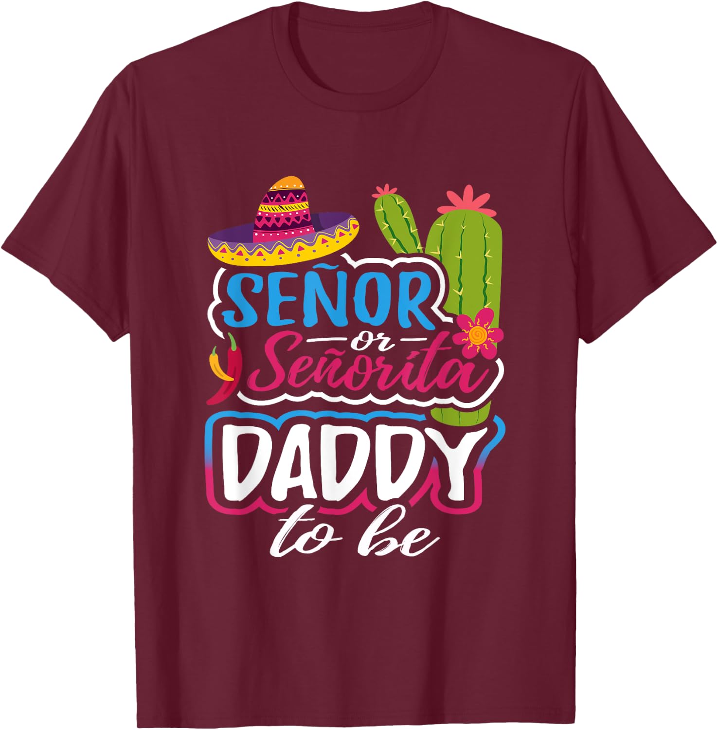 Senor Or Senorita Daddy To Be Gender Reveal Mexican Fiesta T-Shirt - T-Shirt | Maroon