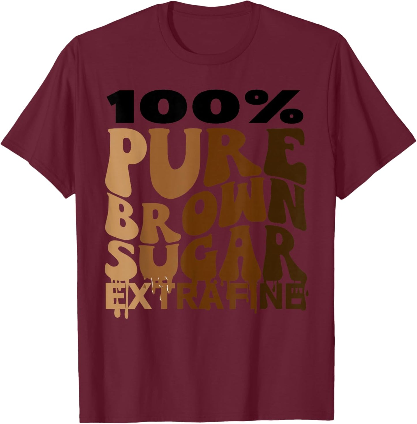 Black History Month Melanin 100 Pure Brown Sugar Extra Fine T-Shirt - T-Shirt | Maroon