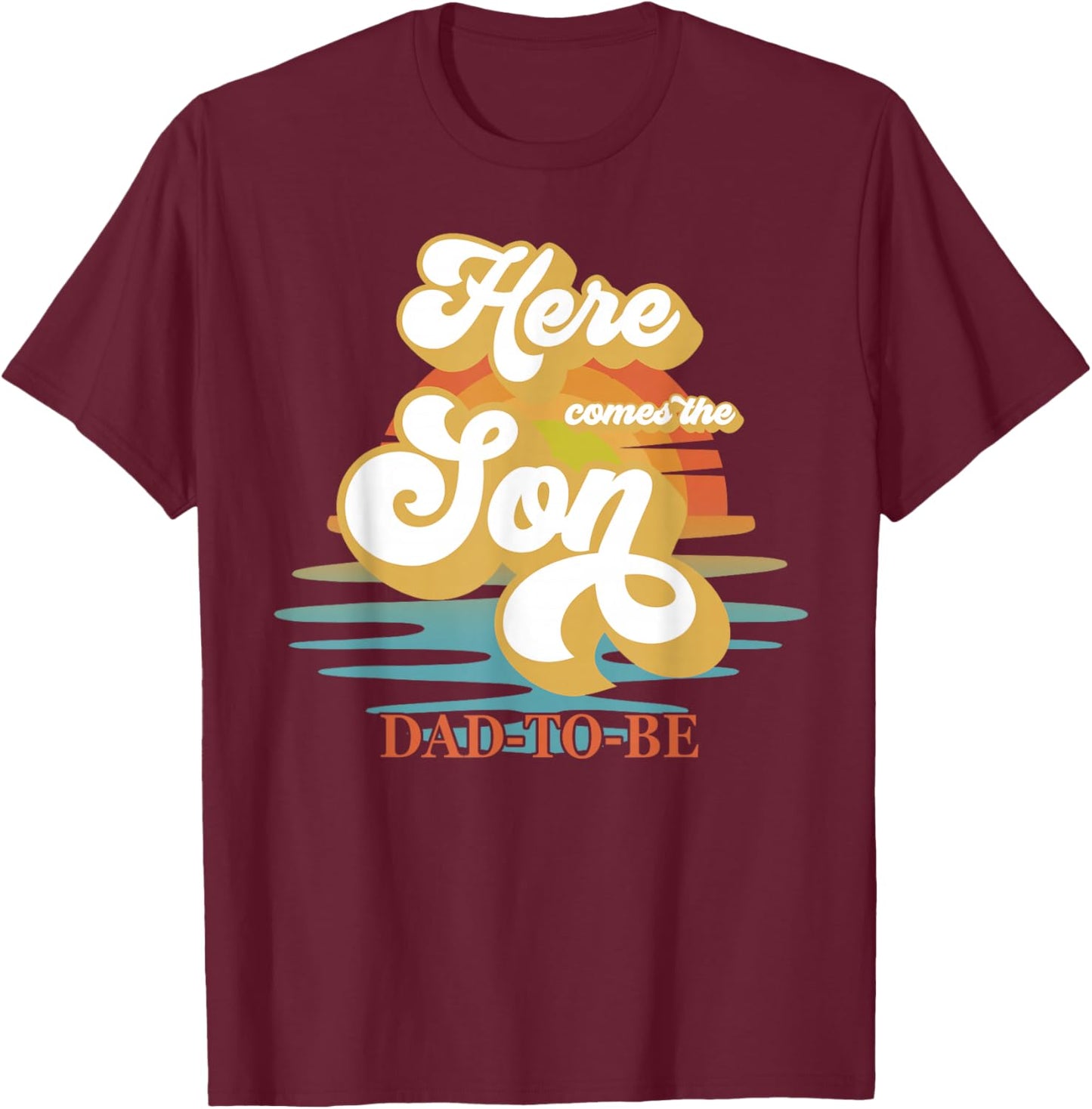 Dad Daddy Here Comes The Son Baby Shower Family Matching T-Shirt - T-Shirt | Maroon
